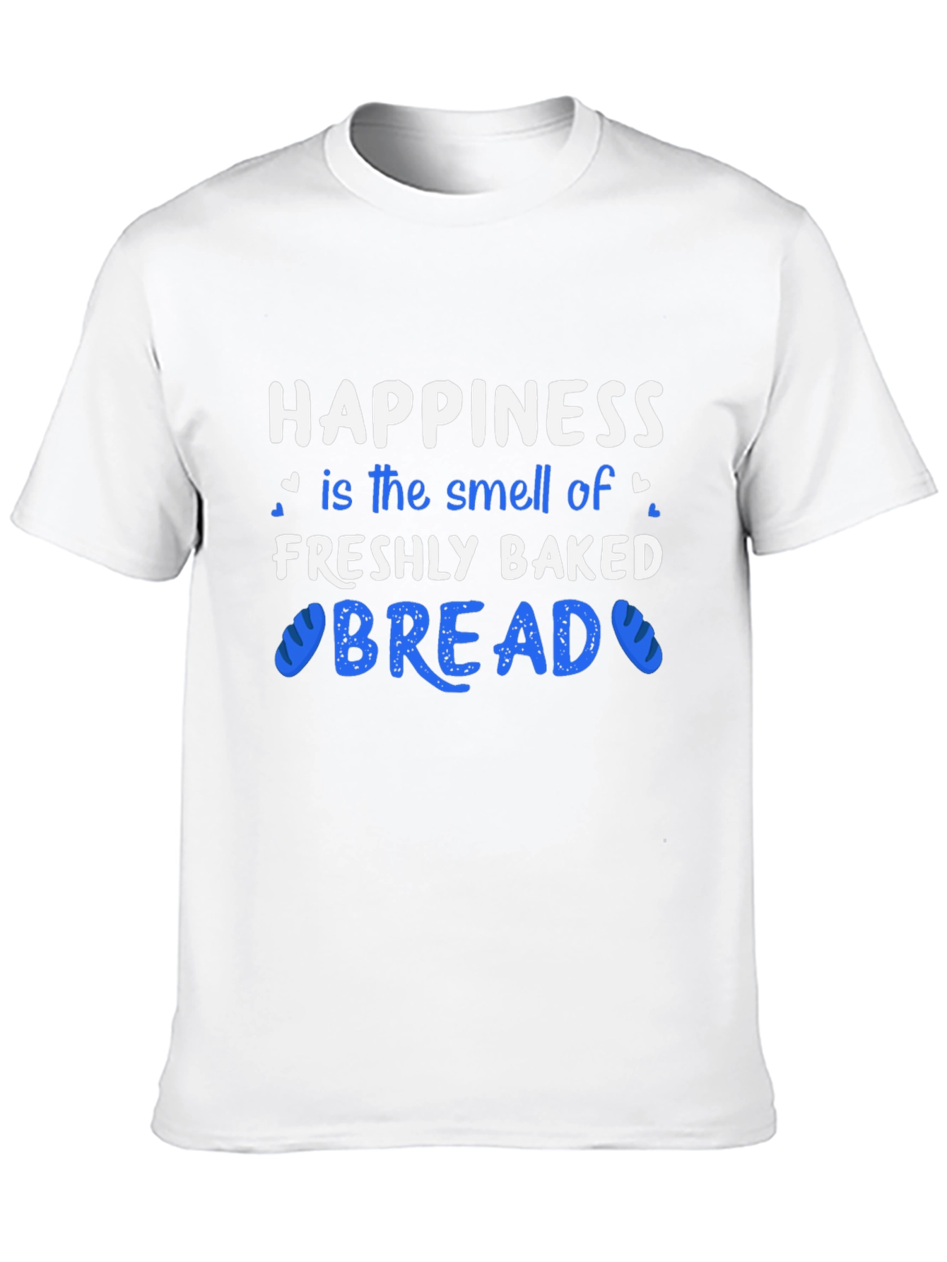 Happiness Freshly Baked Bread T-Shirt
