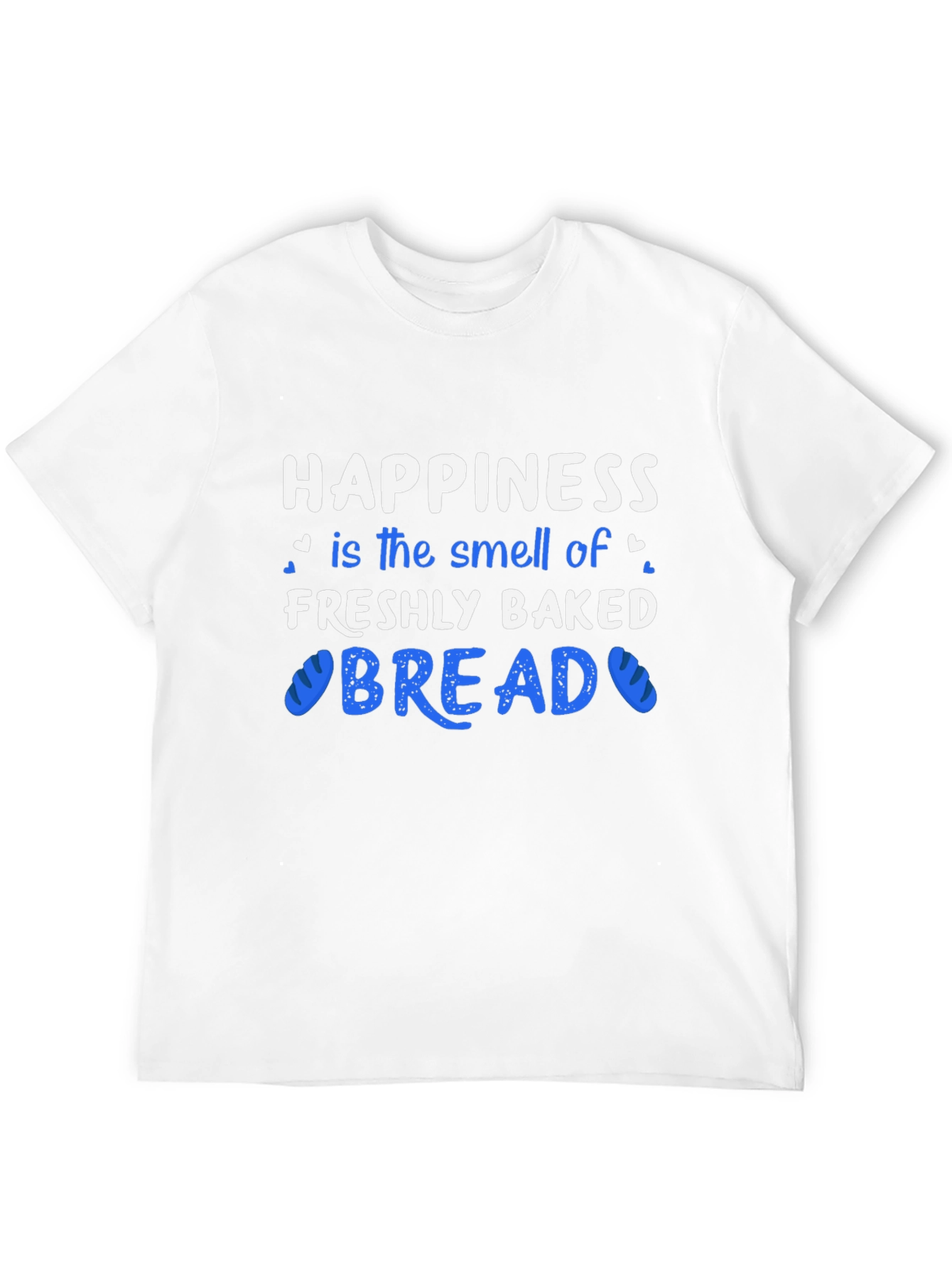 Happiness Freshly Baked Bread T-Shirt