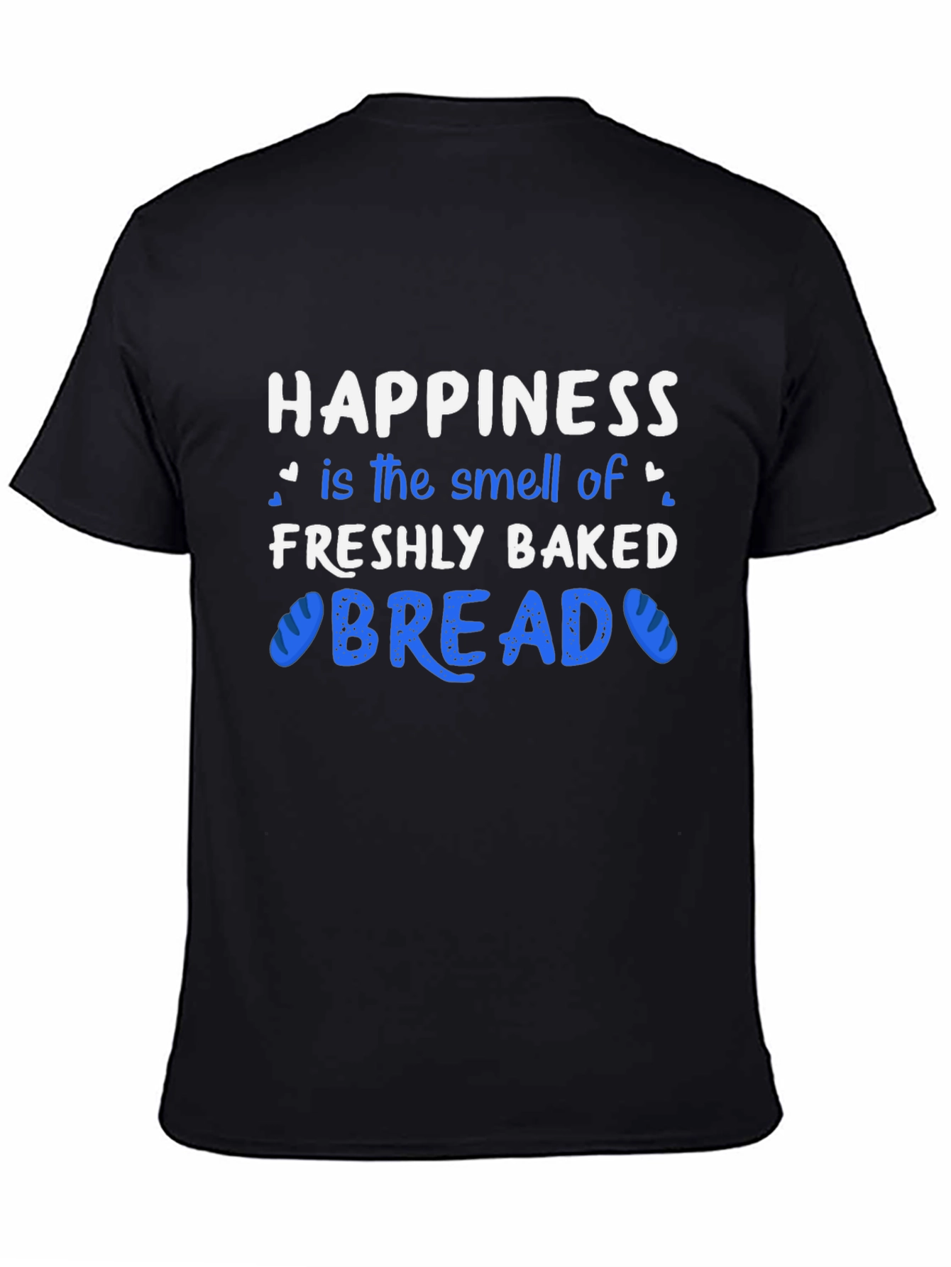 Happiness Freshly Baked Bread T-Shirt
