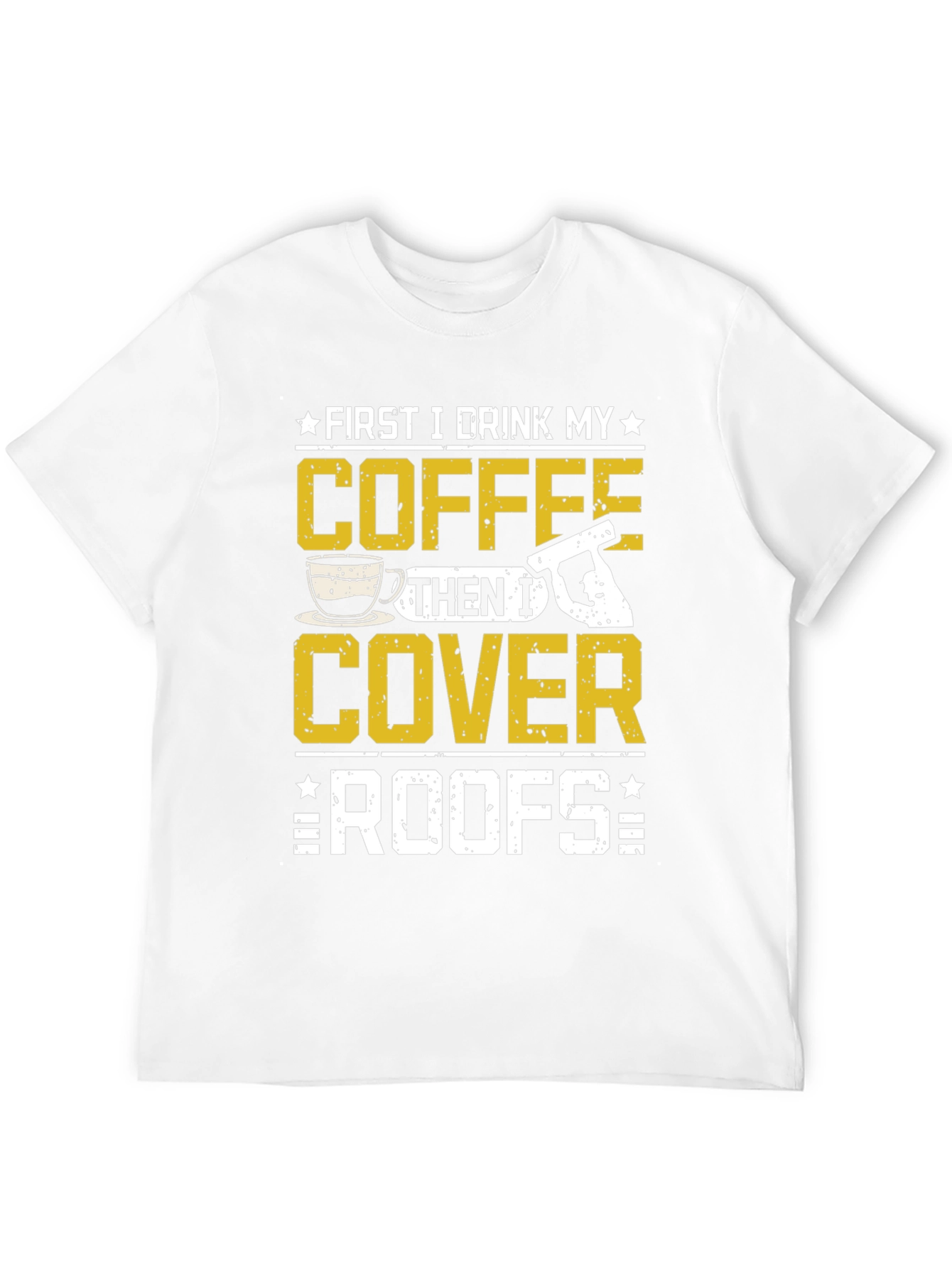 First Coffee Then Roofs T-Shirt