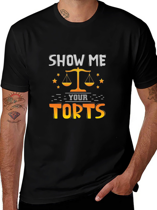 Show Me Your Torts T-Shirt - Law Student Gift