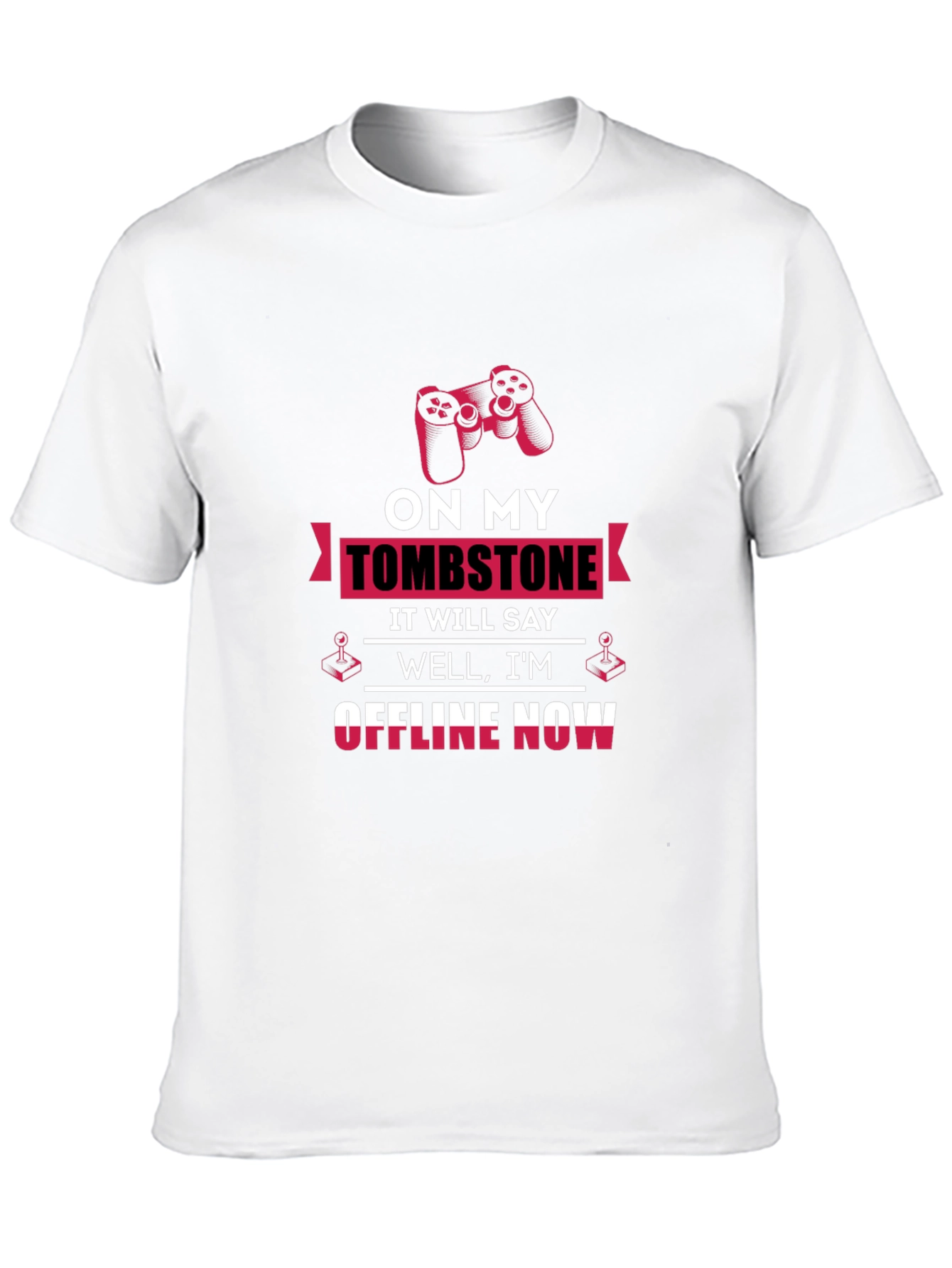 Gamer T-Shirt - On My Tombstone Offline Now