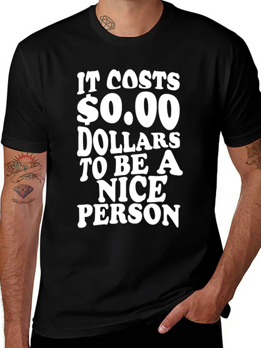 It Costs $0.00 to Be a Nice Person Graphic Tee