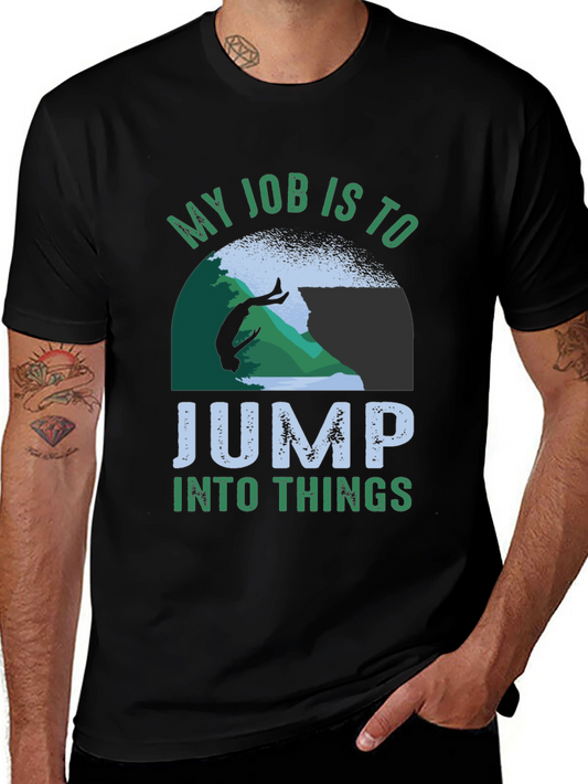 My Job Is To Jump Into Things T-Shirt