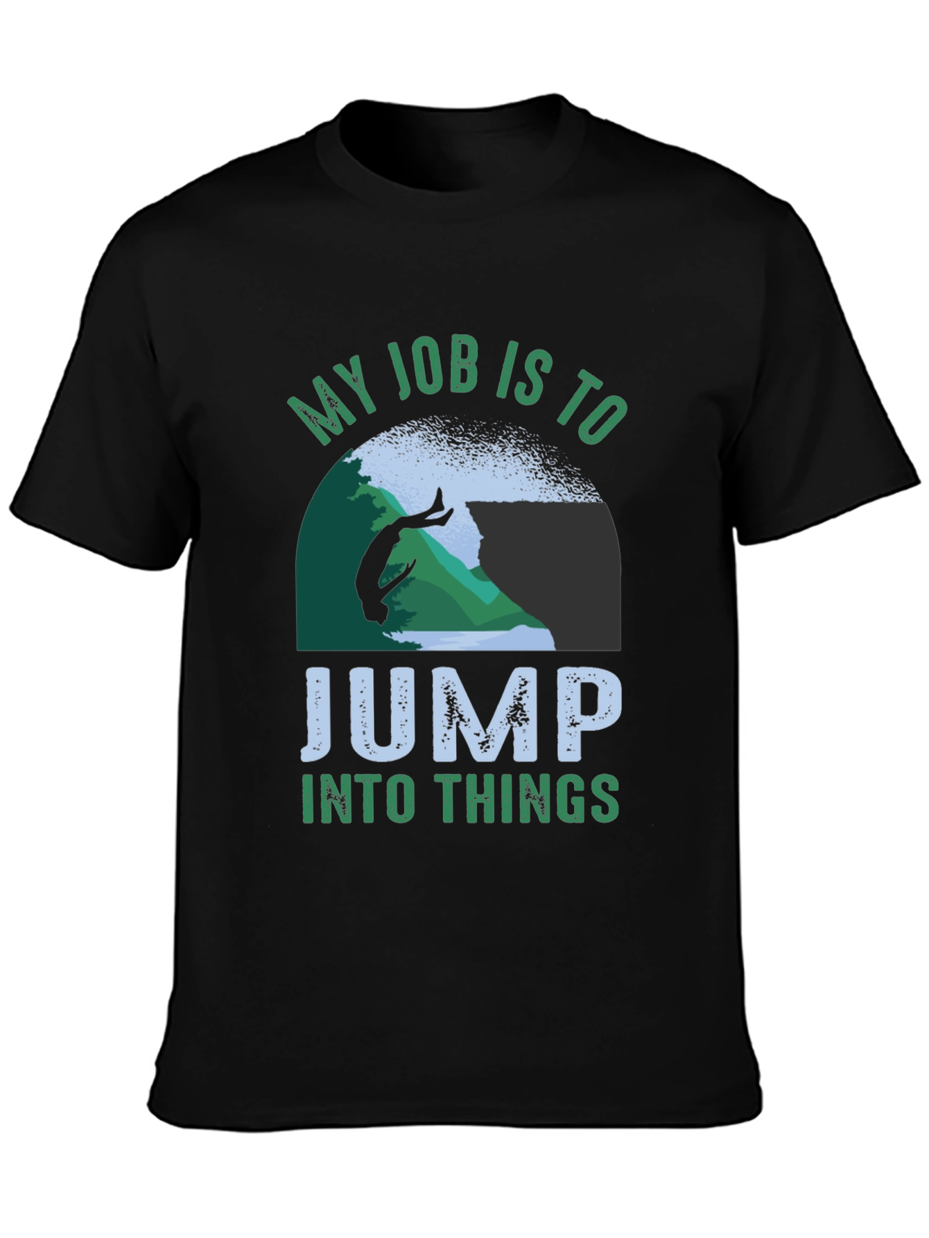 My Job Is To Jump Into Things T-Shirt
