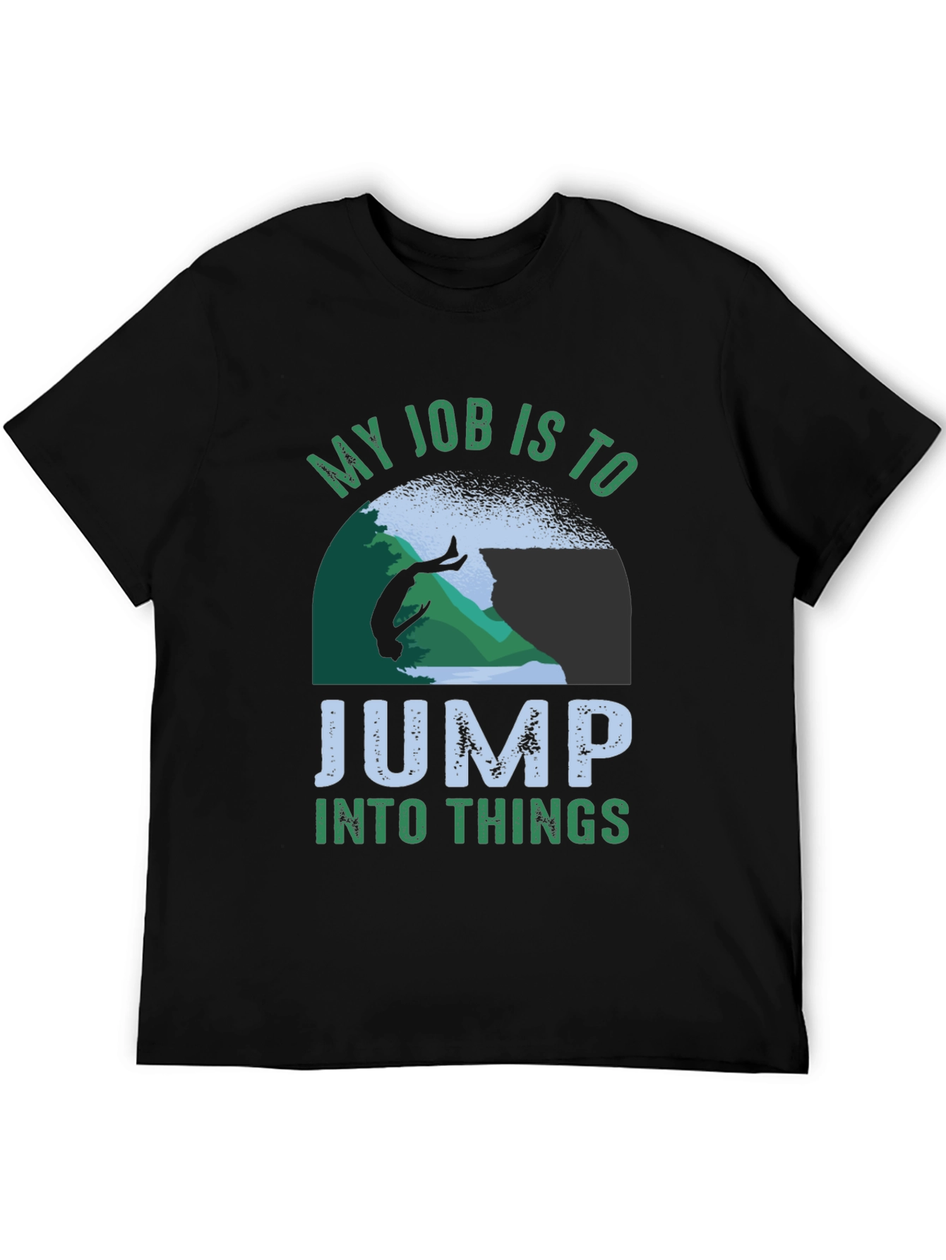 My Job Is To Jump Into Things T-Shirt