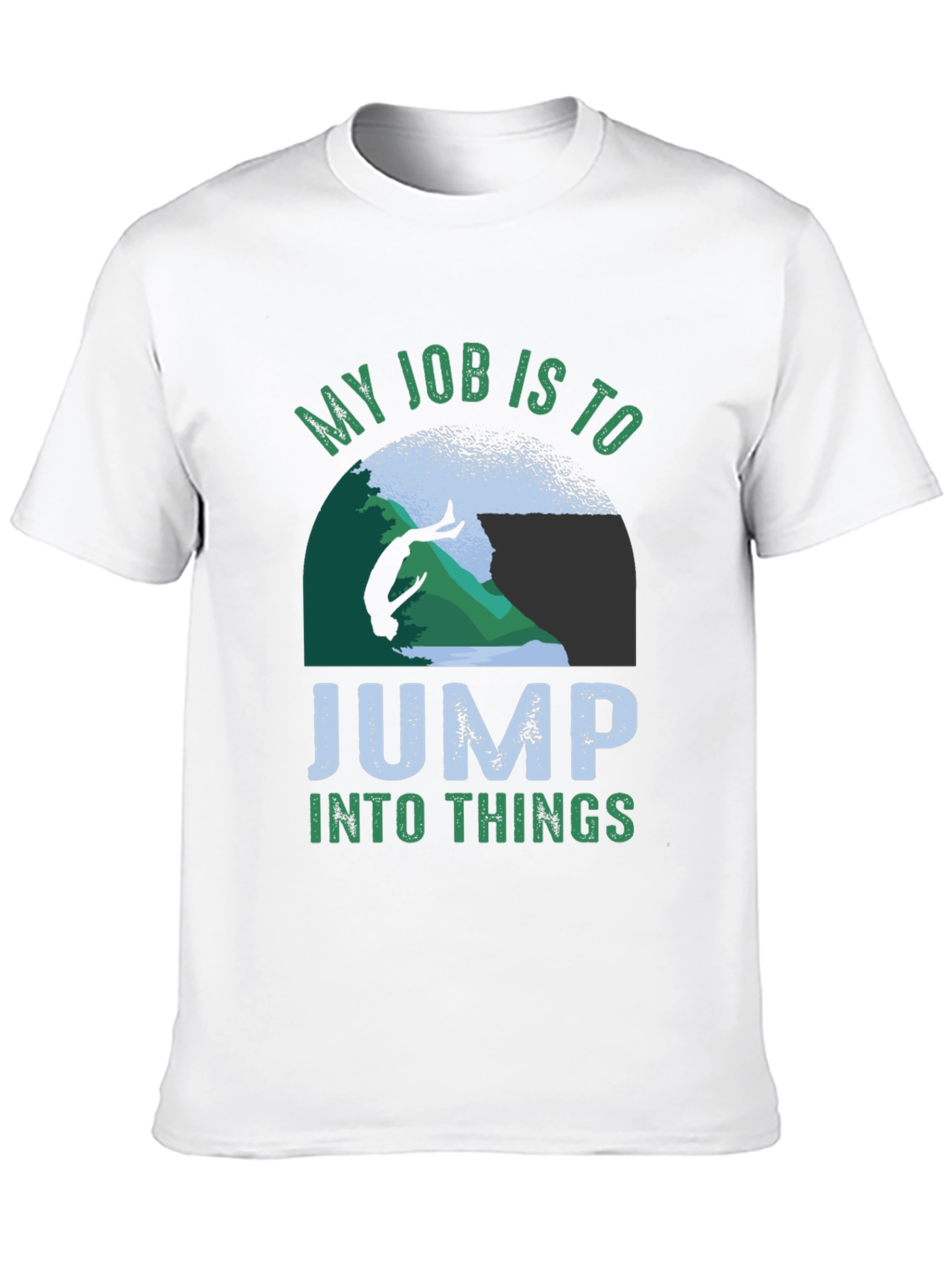 My Job Is To Jump Into Things T-Shirt
