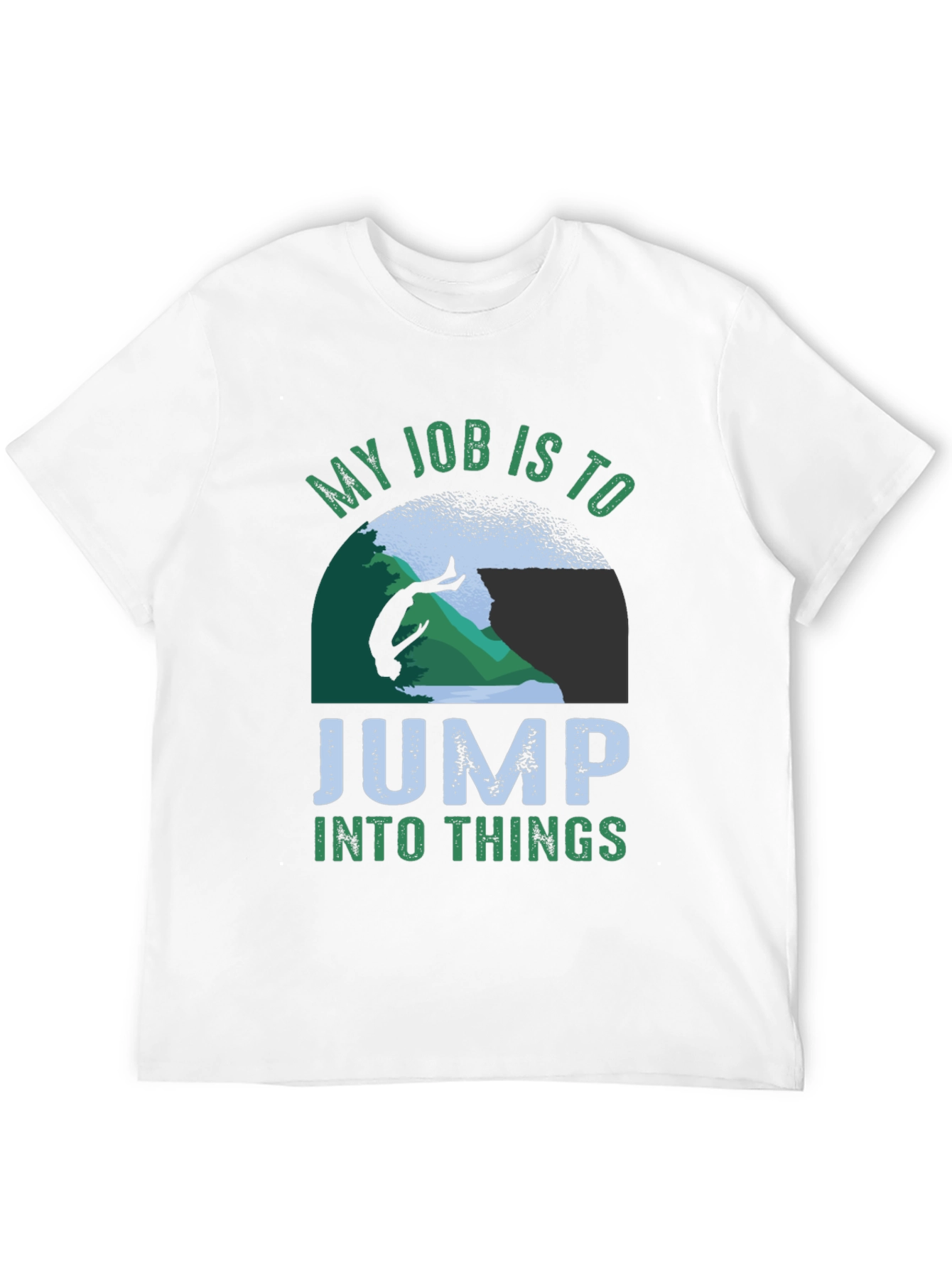 My Job Is To Jump Into Things T-Shirt