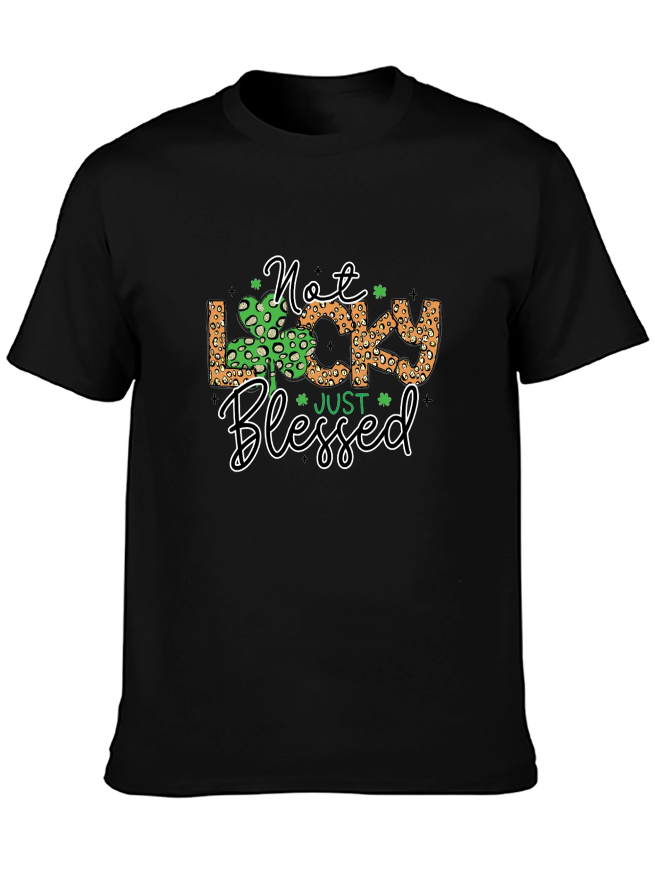 Not Lucky Just Blessed St. Patricks Day T-Shirt