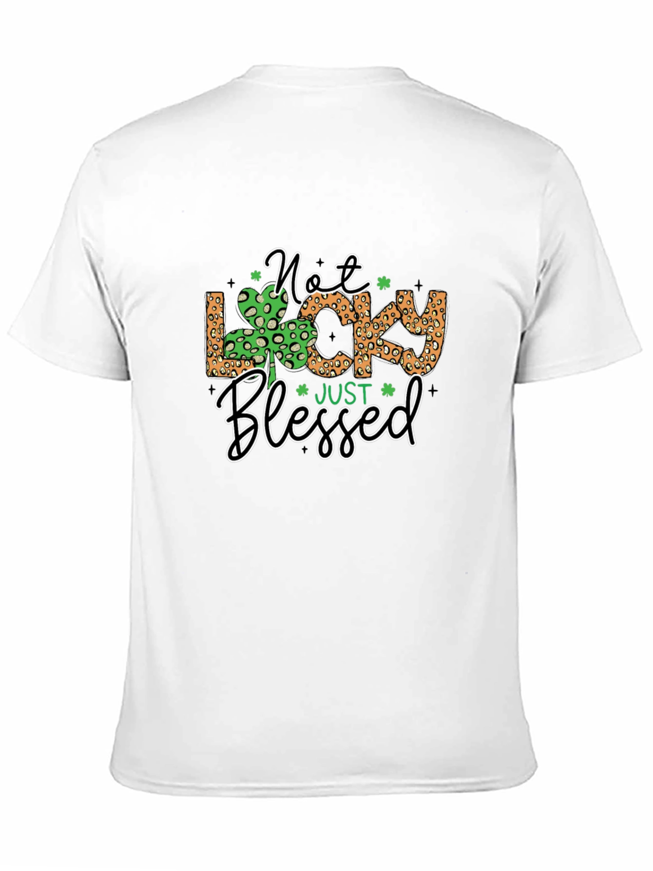 Not Lucky Just Blessed St. Patricks Day T-Shirt