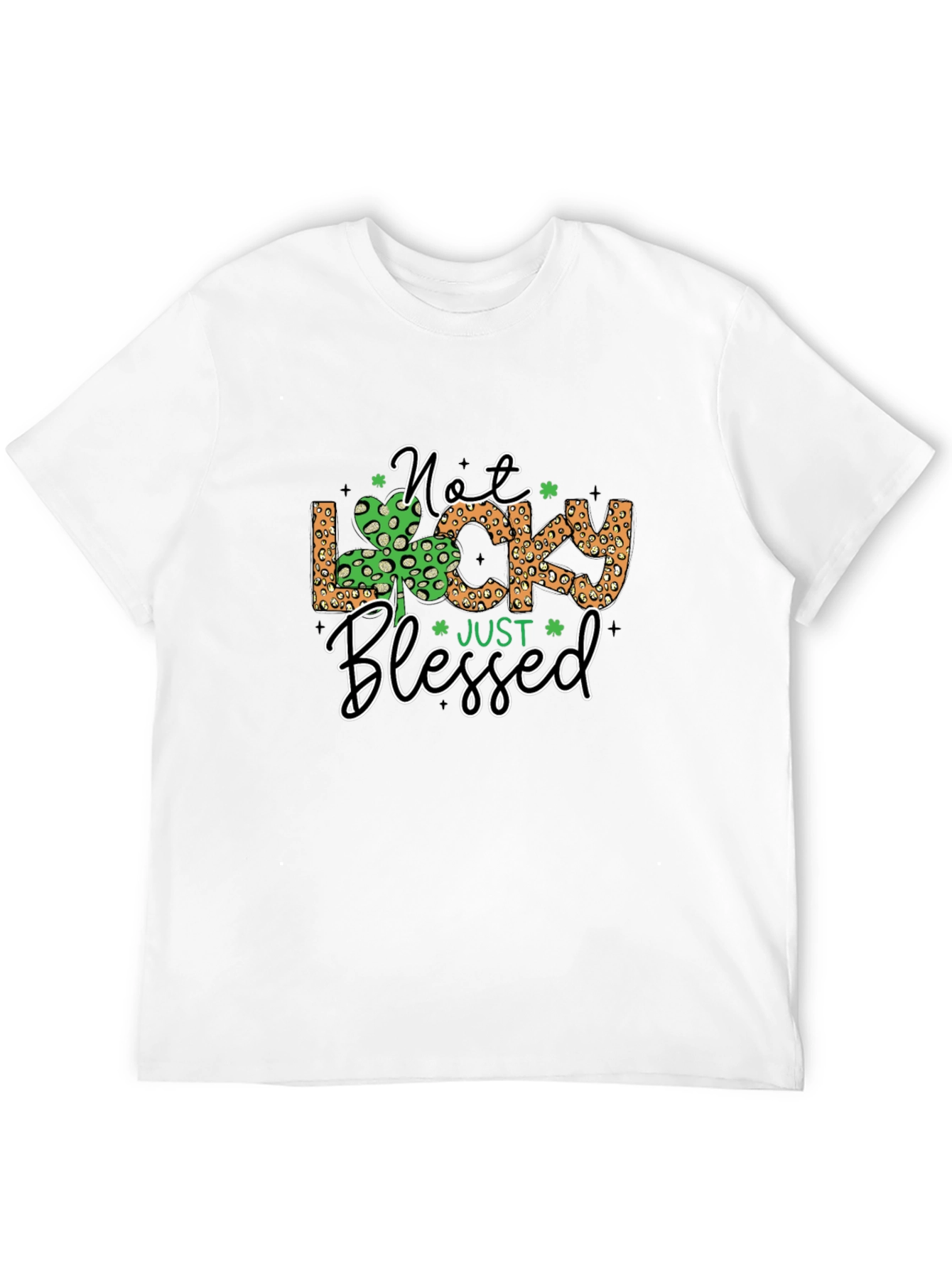 Not Lucky Just Blessed St. Patricks Day T-Shirt