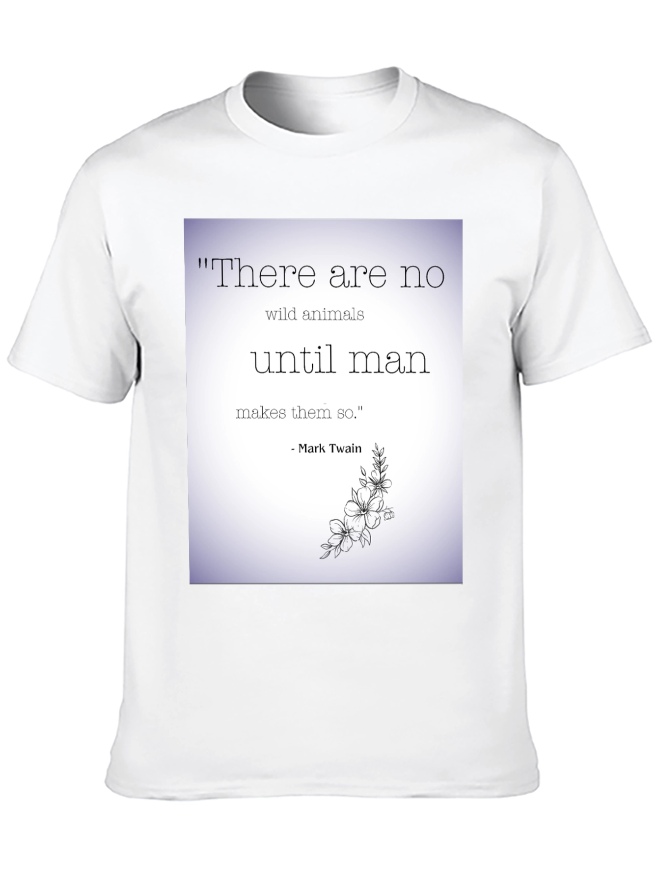 Mark Twain Quote T-Shirt - Wild Animals