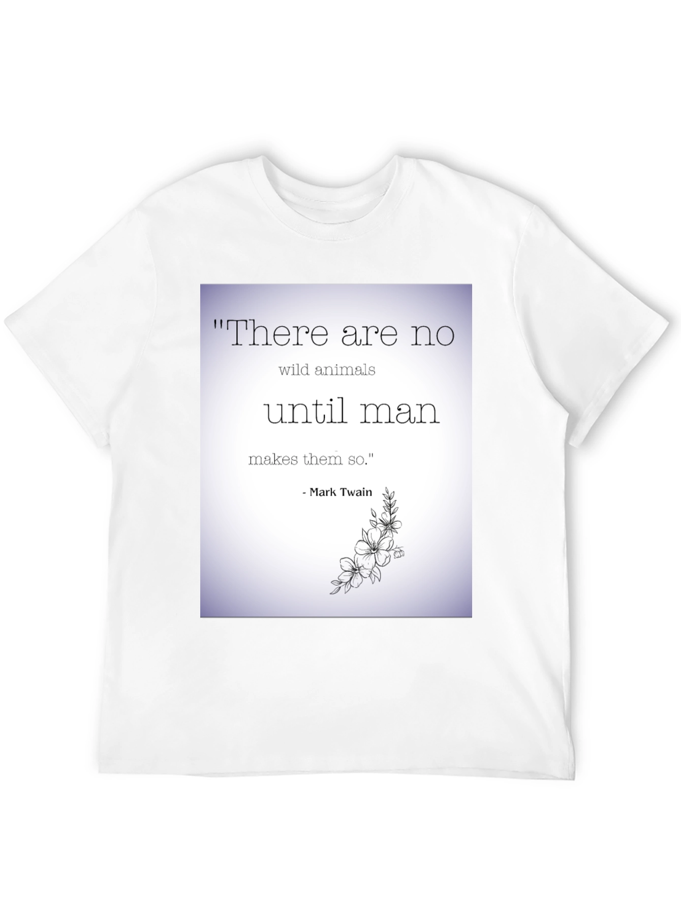 Mark Twain Quote T-Shirt - Wild Animals