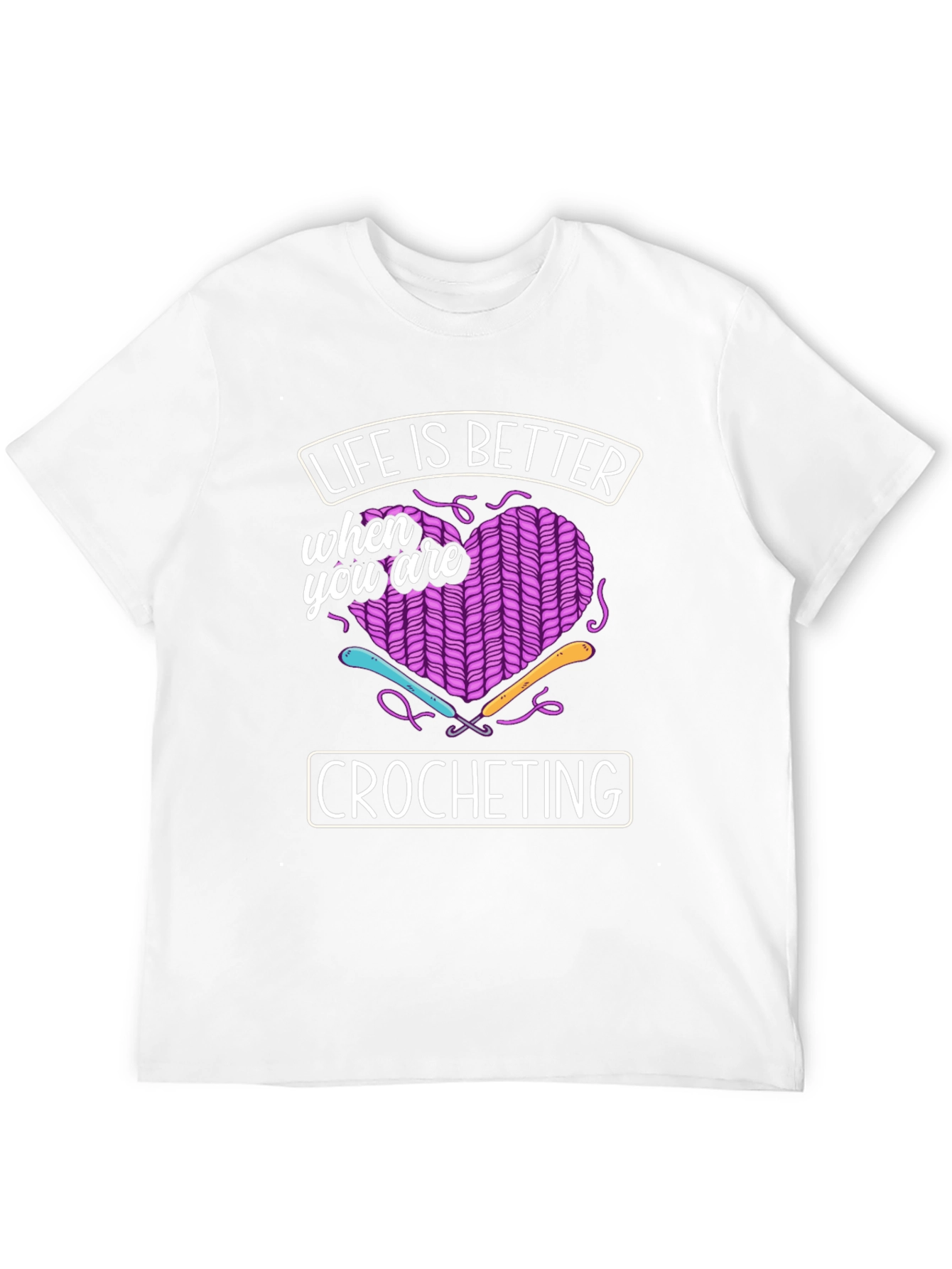 Crocheting Lover T-Shirt: Life Is Better When You Crochet