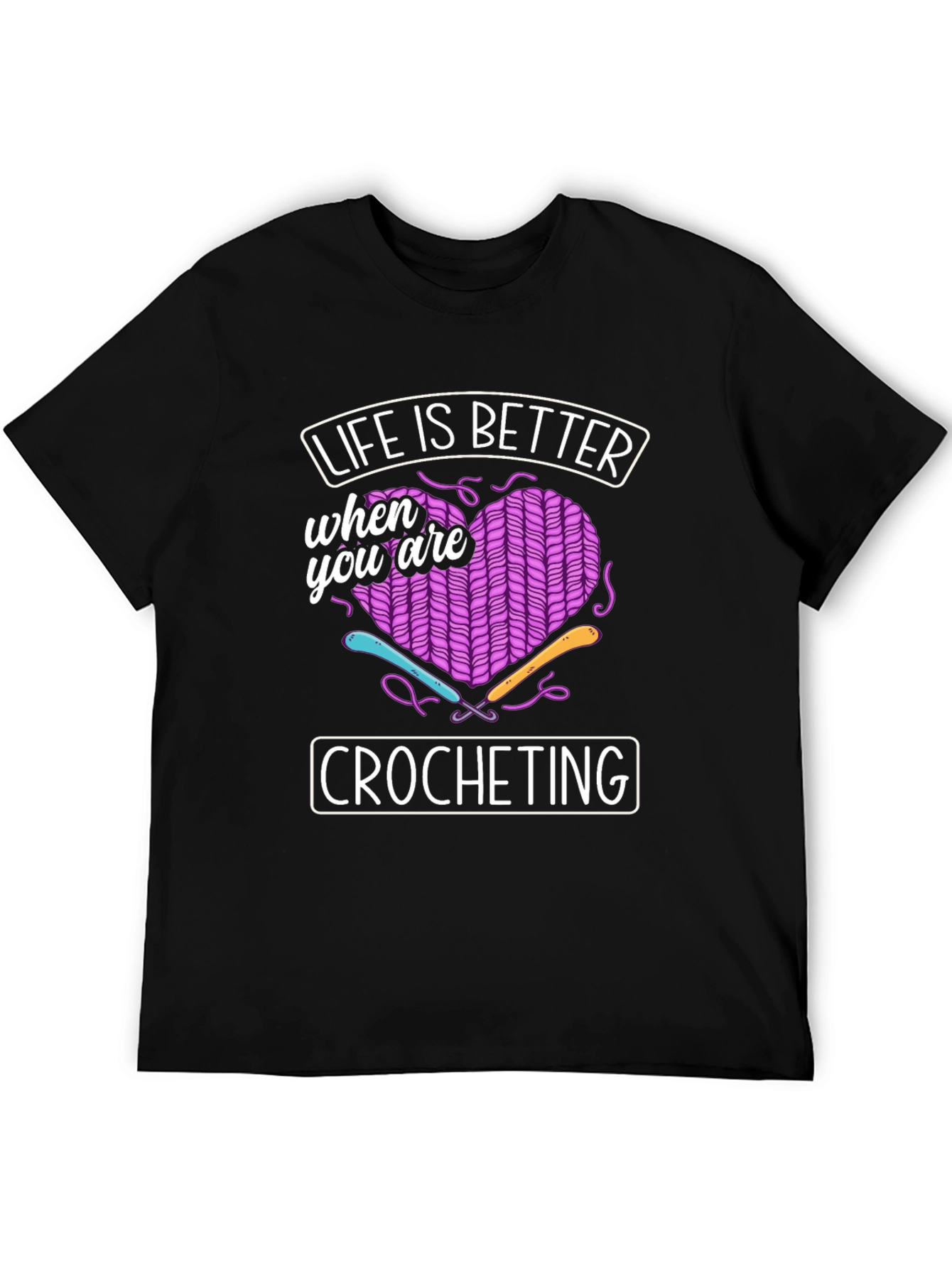 Crocheting Lover T-Shirt: Life Is Better When You Crochet
