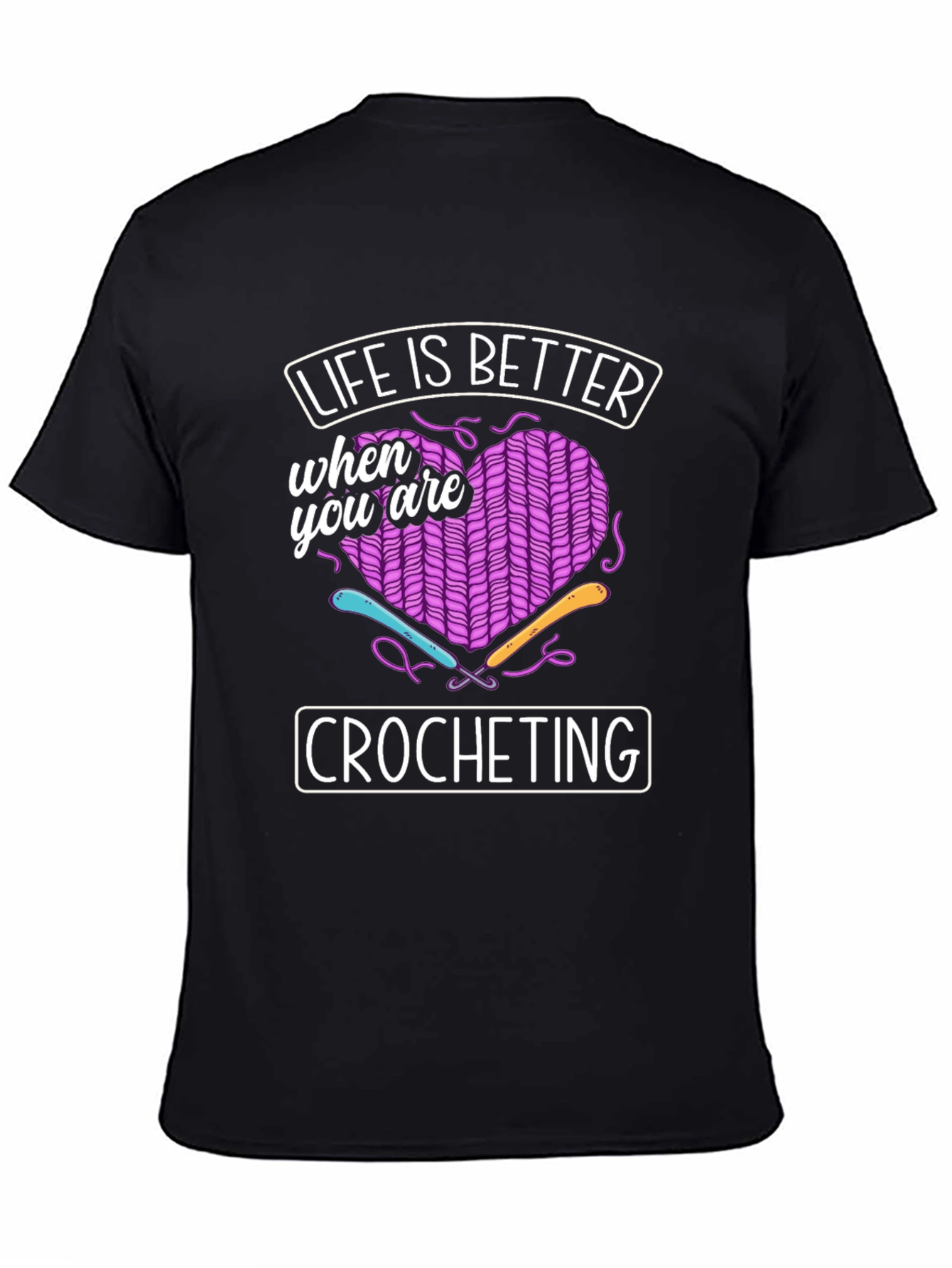 Crocheting Lover T-Shirt: Life Is Better When You Crochet