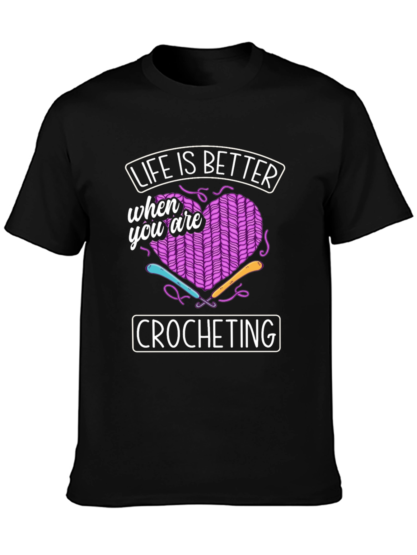 Crocheting Lover T-Shirt: Life Is Better When You Crochet