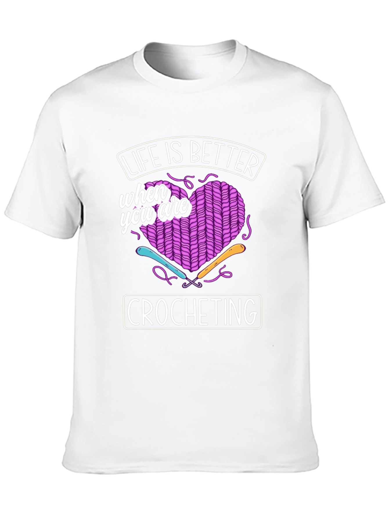 Crocheting Lover T-Shirt: Life Is Better When You Crochet