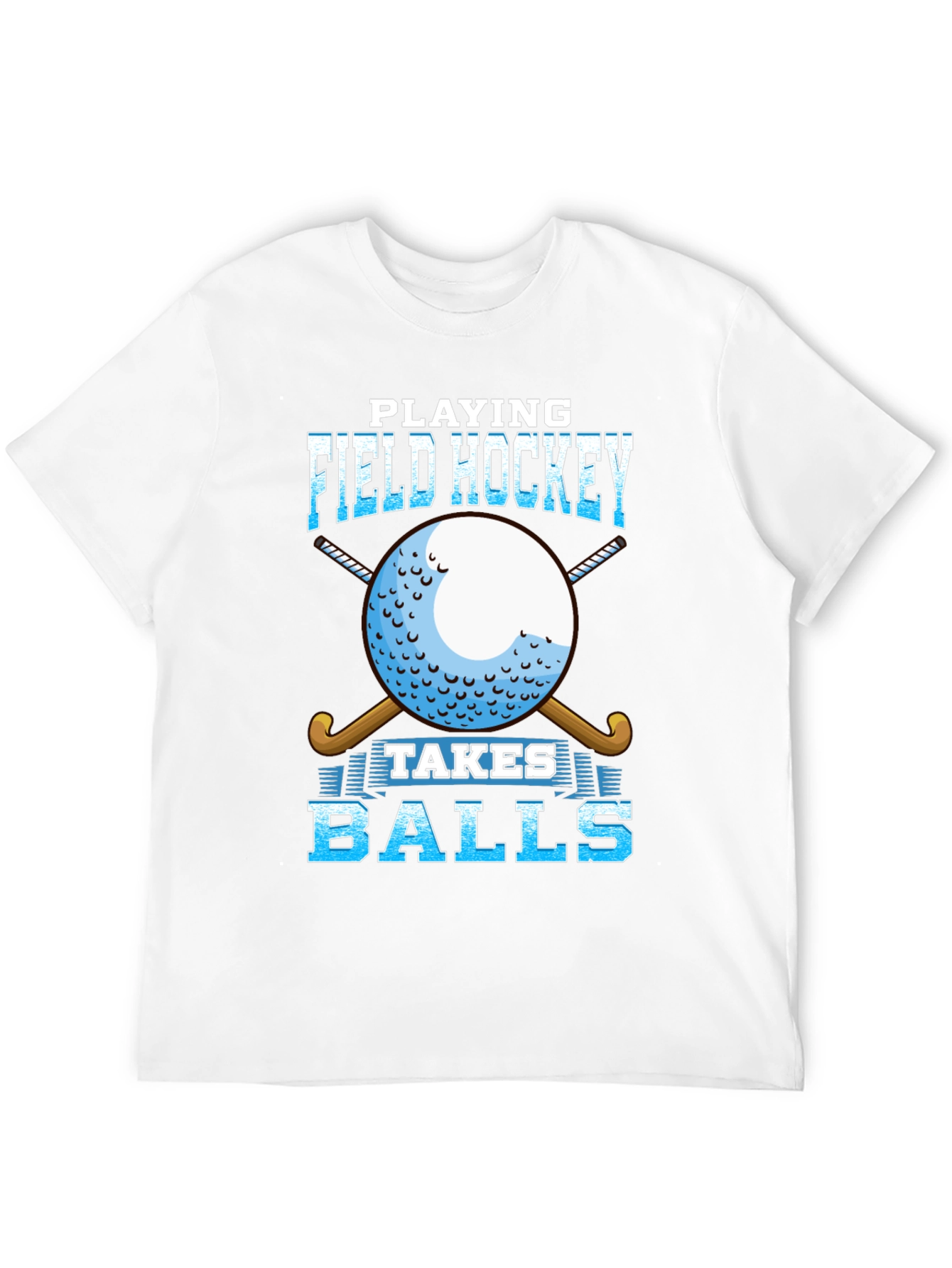 Field Hockey Takes Balls T-Shirt