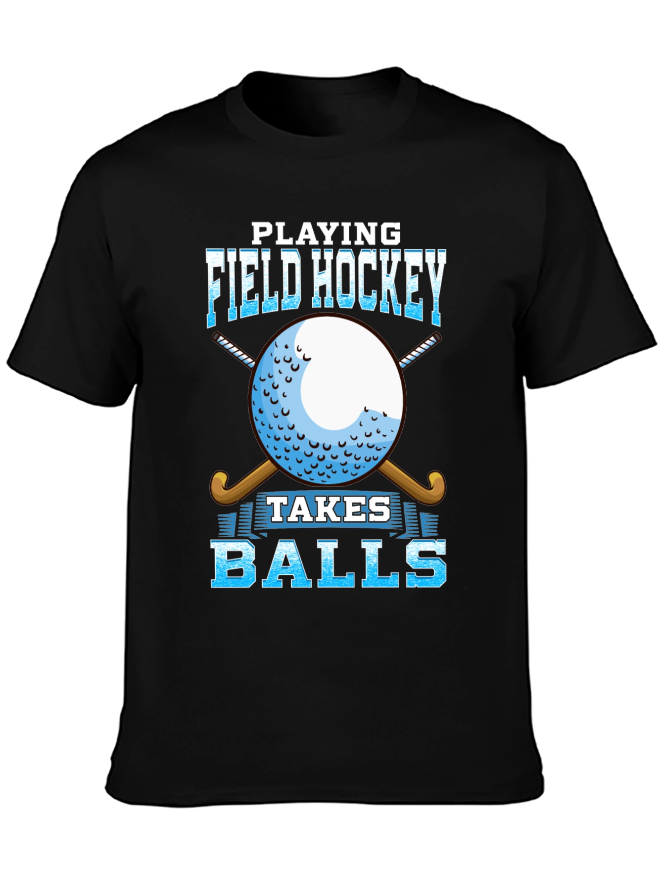 Field Hockey Takes Balls T-Shirt