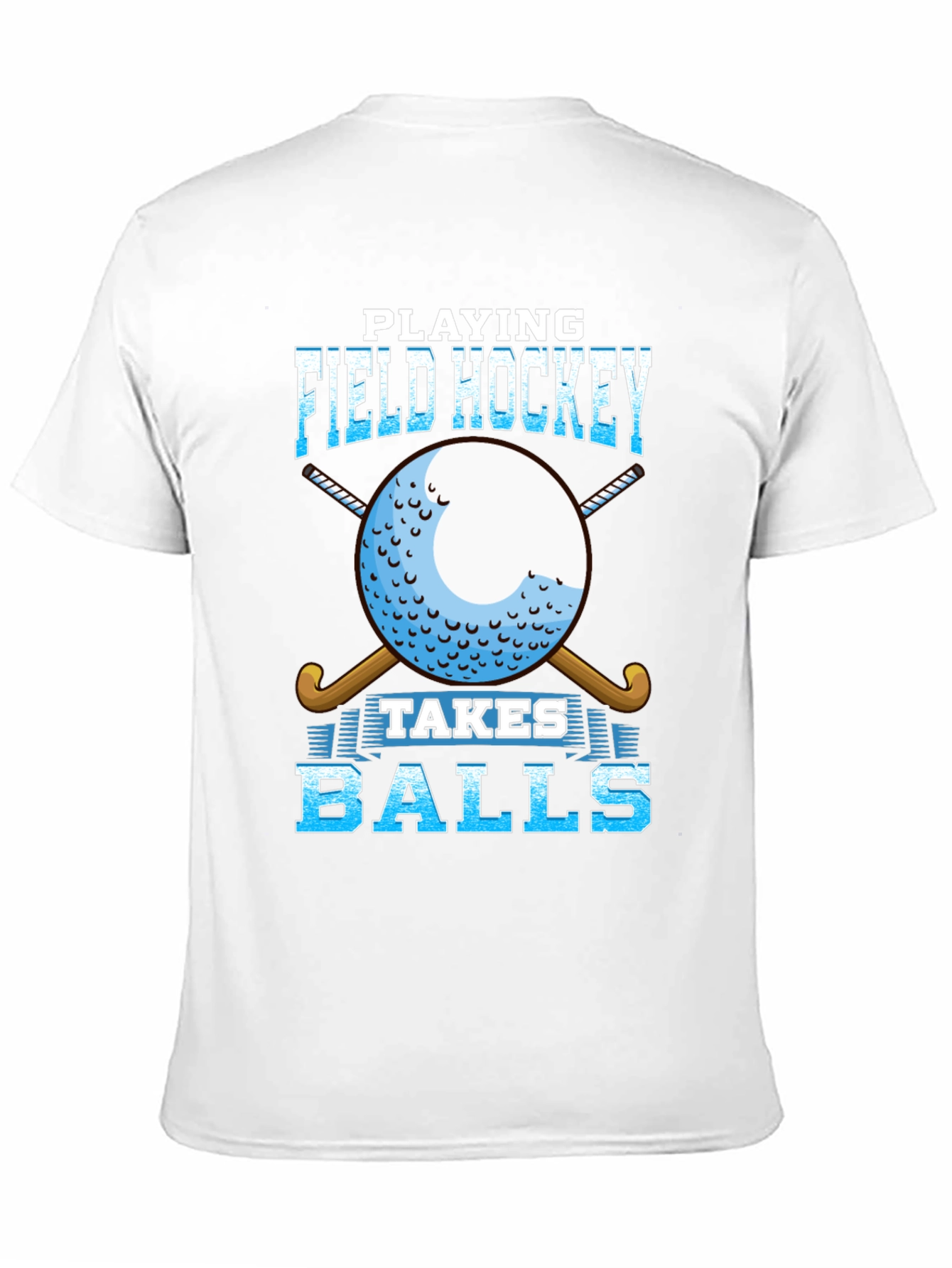 Field Hockey Takes Balls T-Shirt