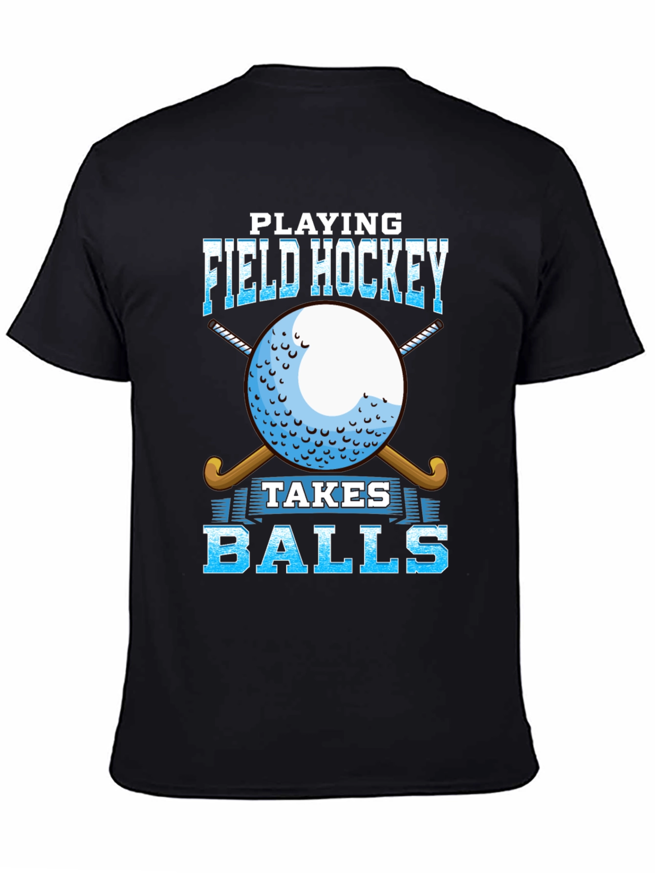 Field Hockey Takes Balls T-Shirt