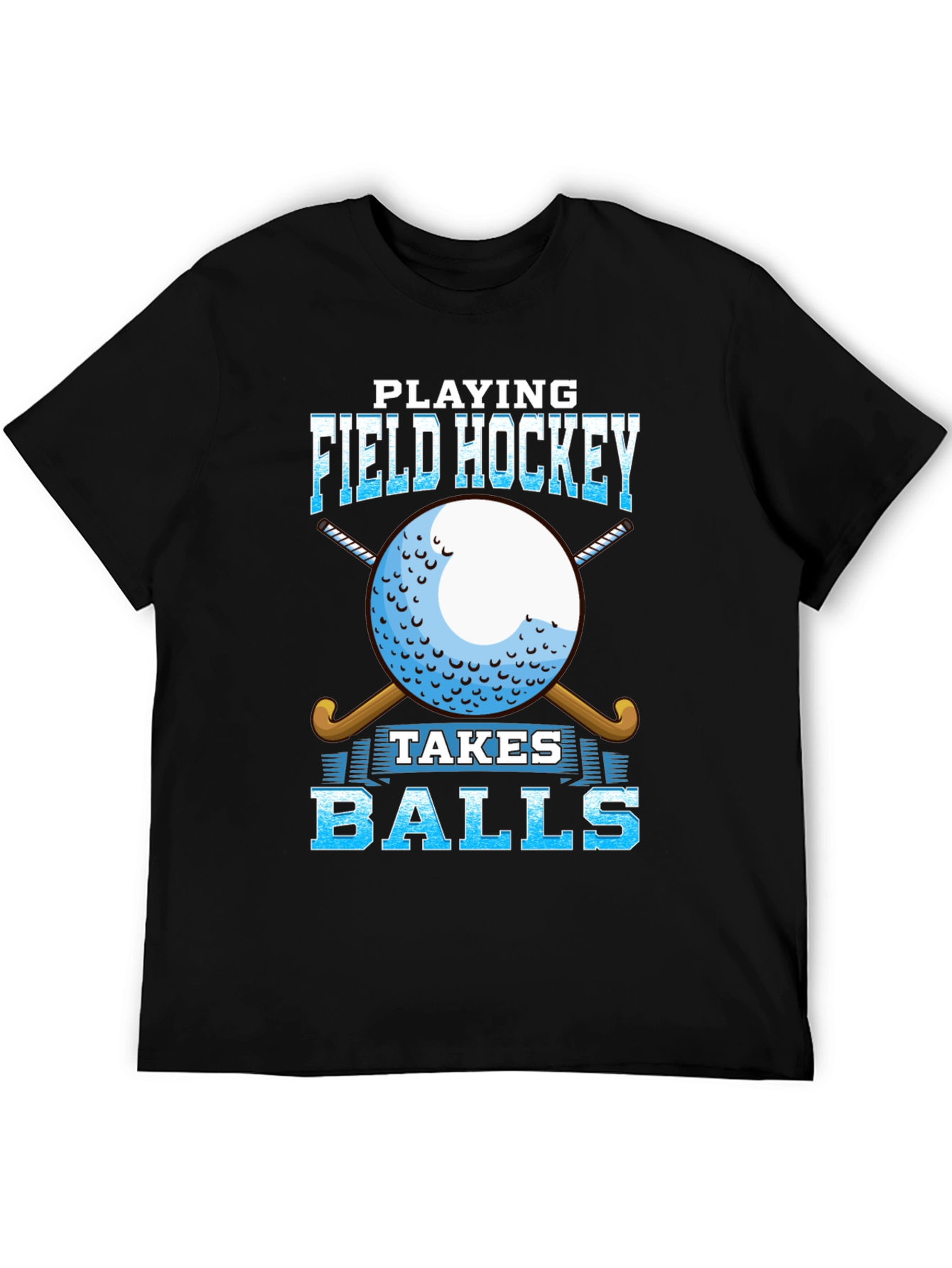 Field Hockey Takes Balls T-Shirt