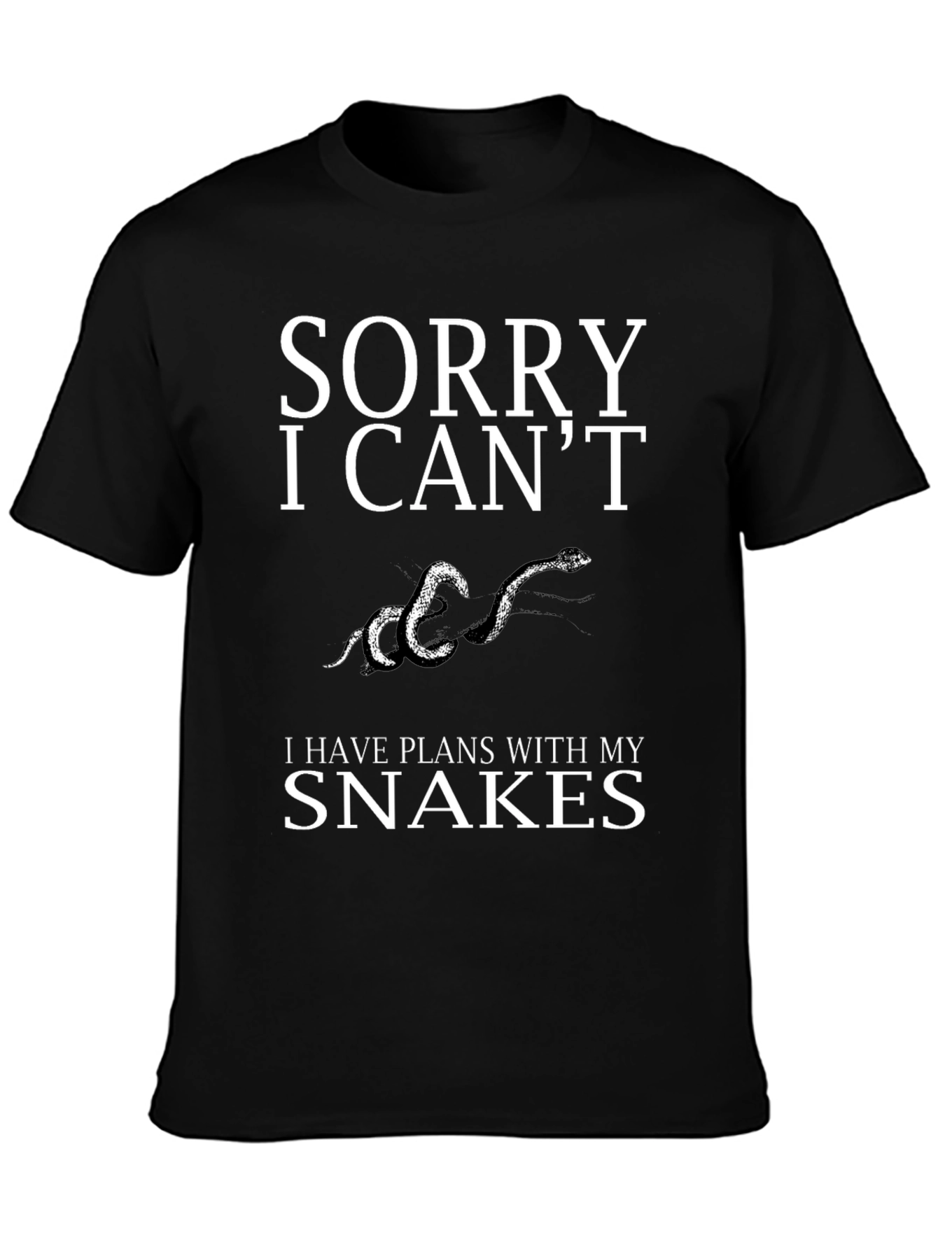 Sorry I Cant Snakes T-Shirt