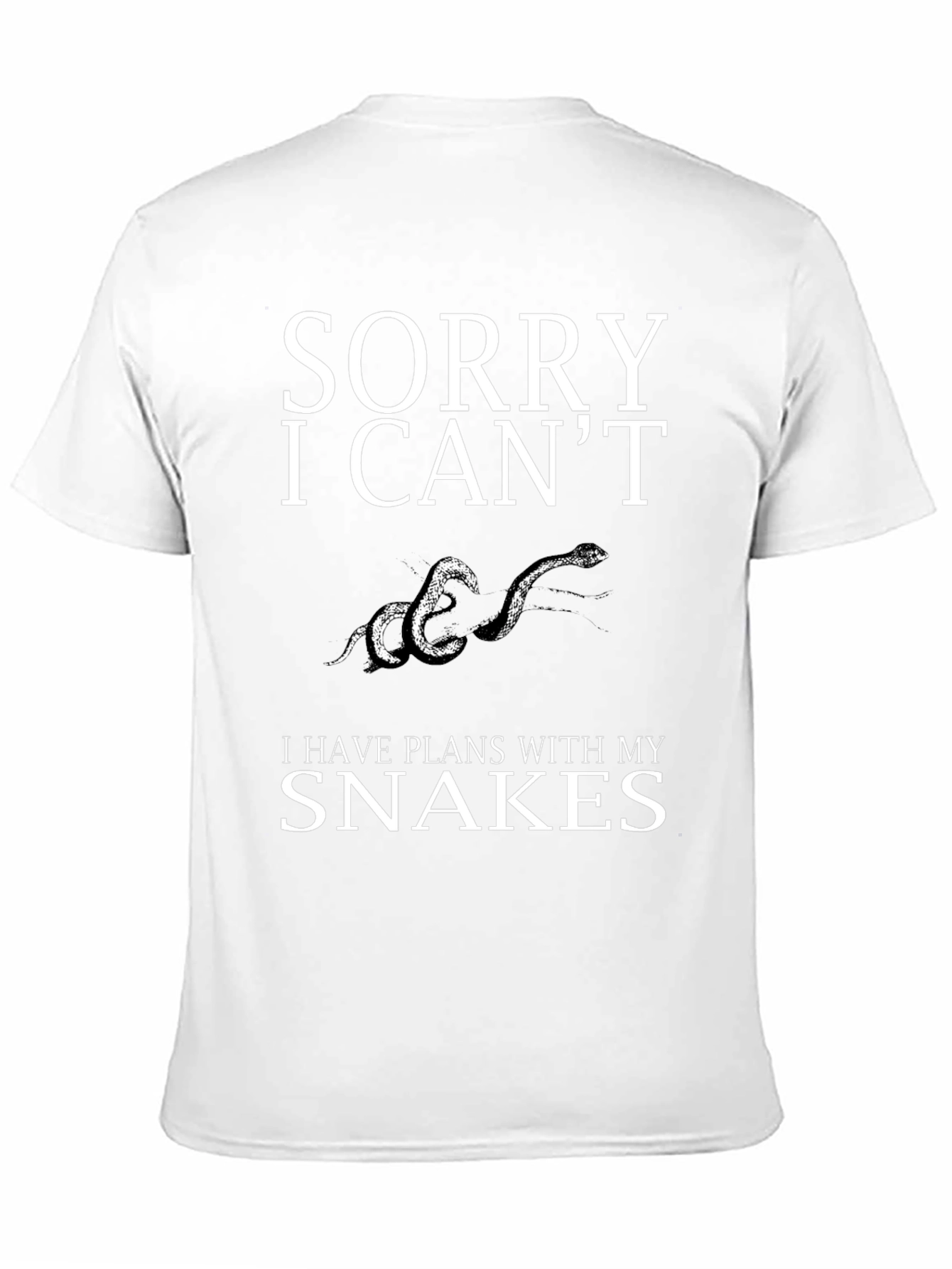 Sorry I Cant Snakes T-Shirt