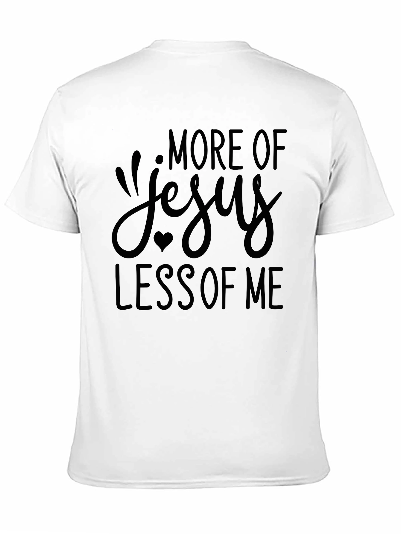 More of Jesus Less of Me Christian T-Shirt