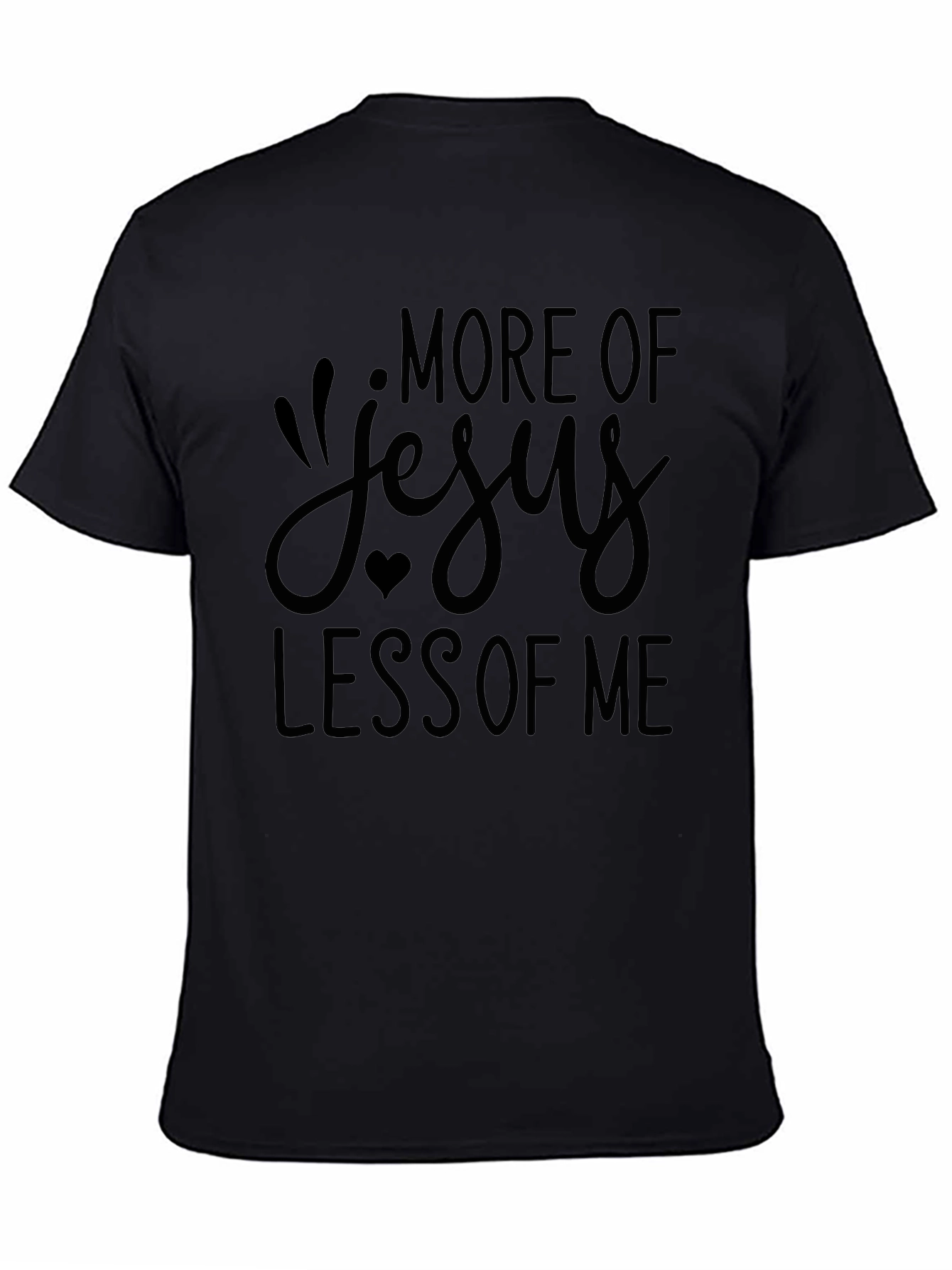 More of Jesus Less of Me Christian T-Shirt