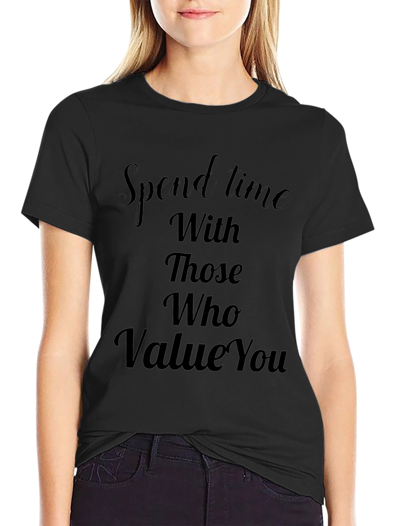 Spend Time With Those Who Value You Tee