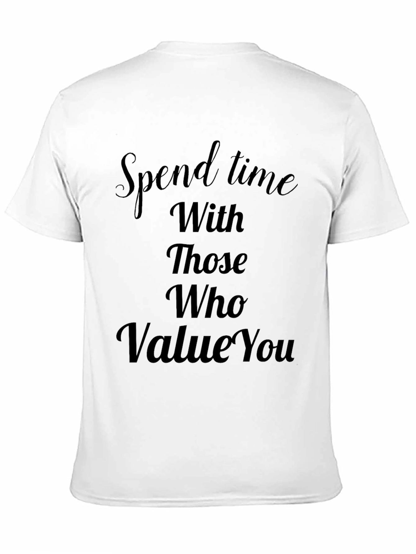 Spend Time With Those Who Value You Tee
