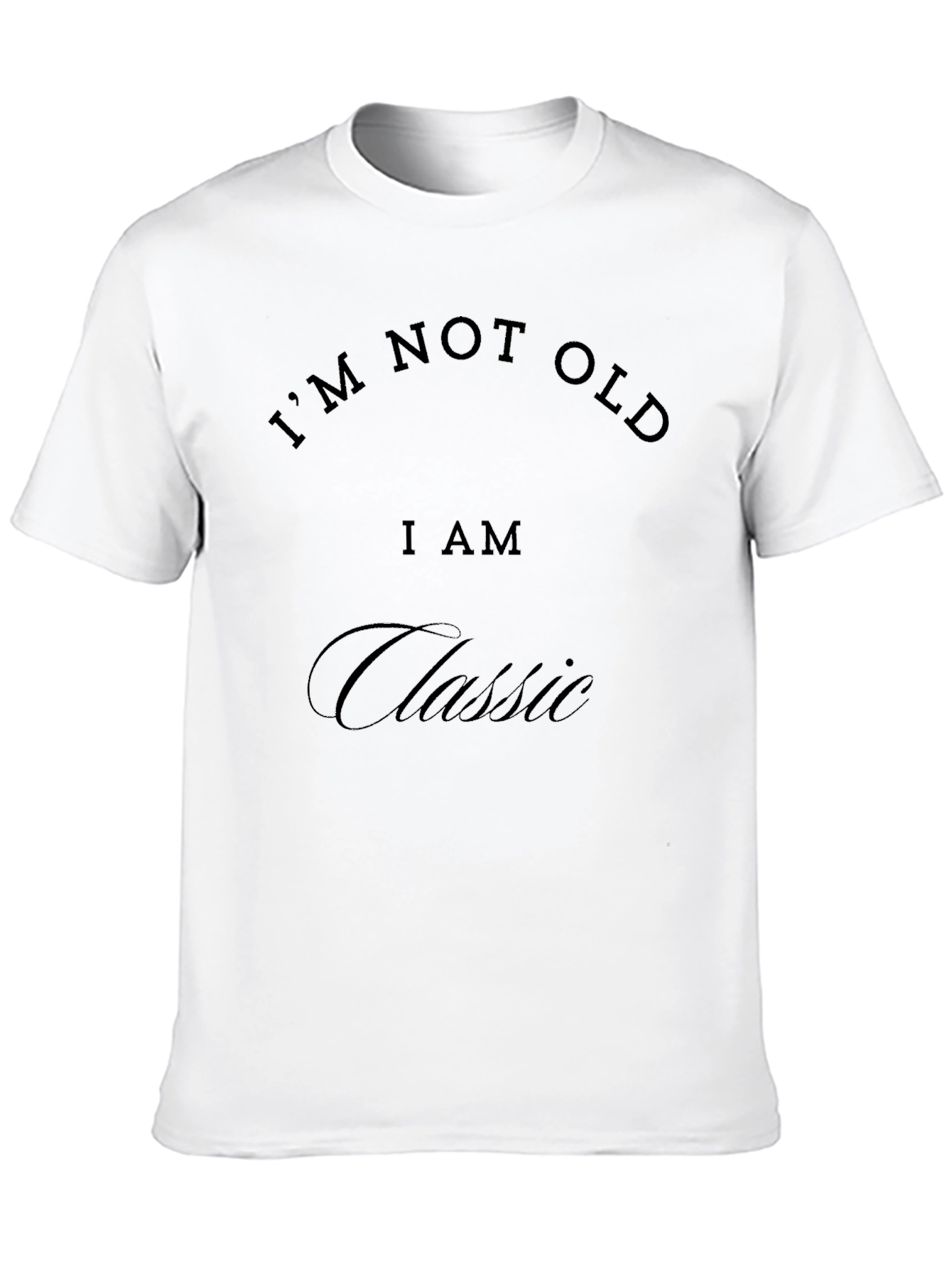 Im Not Old Im Classic Black T-Shirt