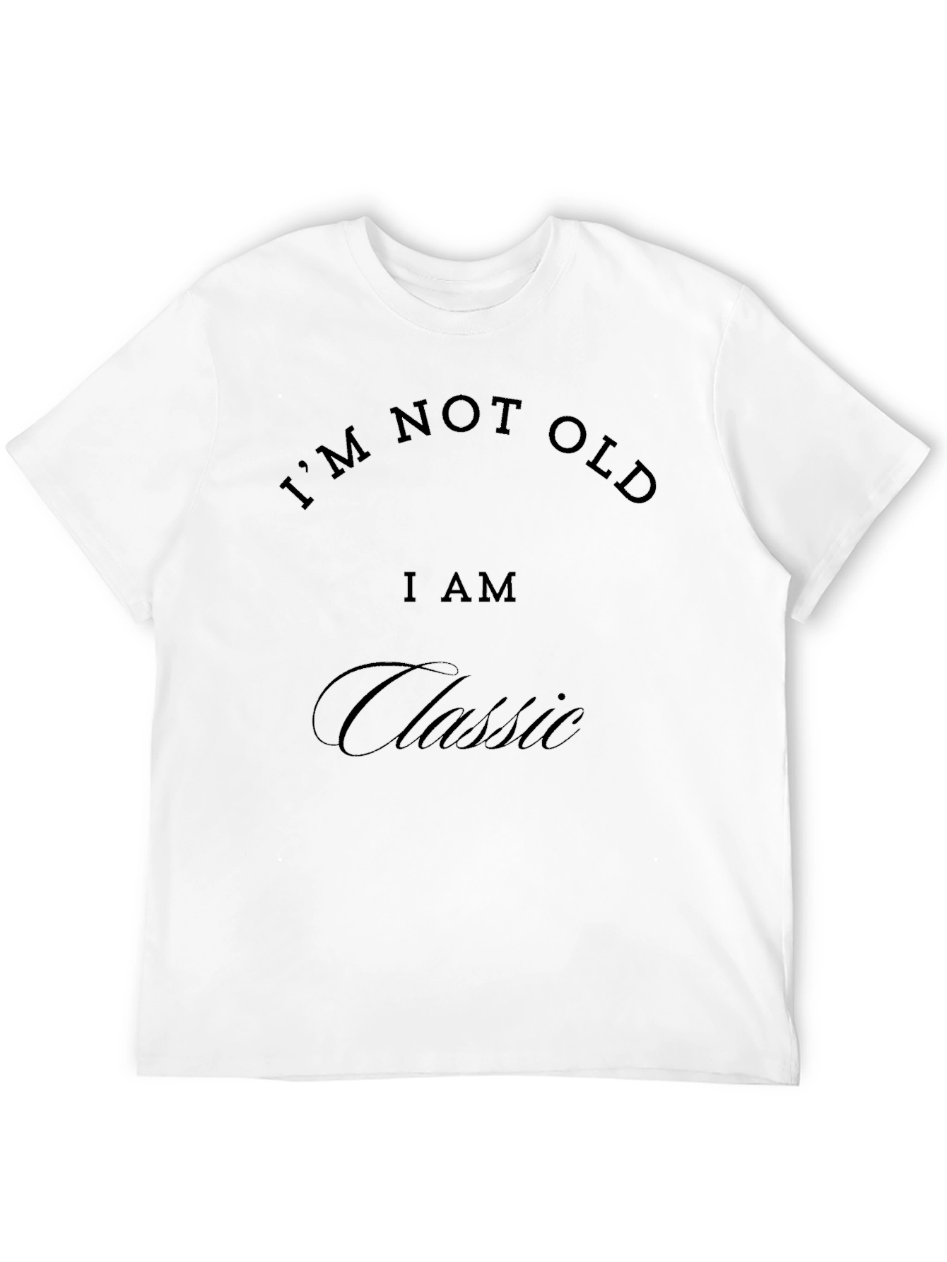 Im Not Old Im Classic Black T-Shirt