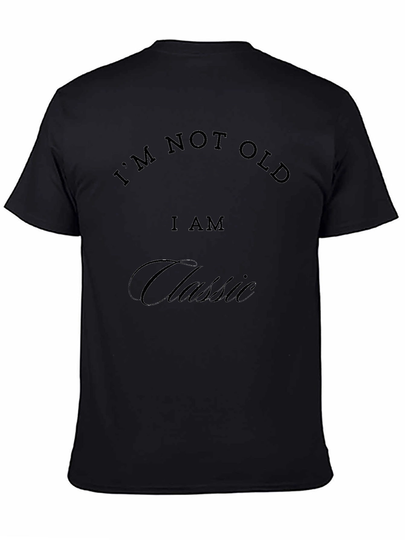 Im Not Old Im Classic Black T-Shirt