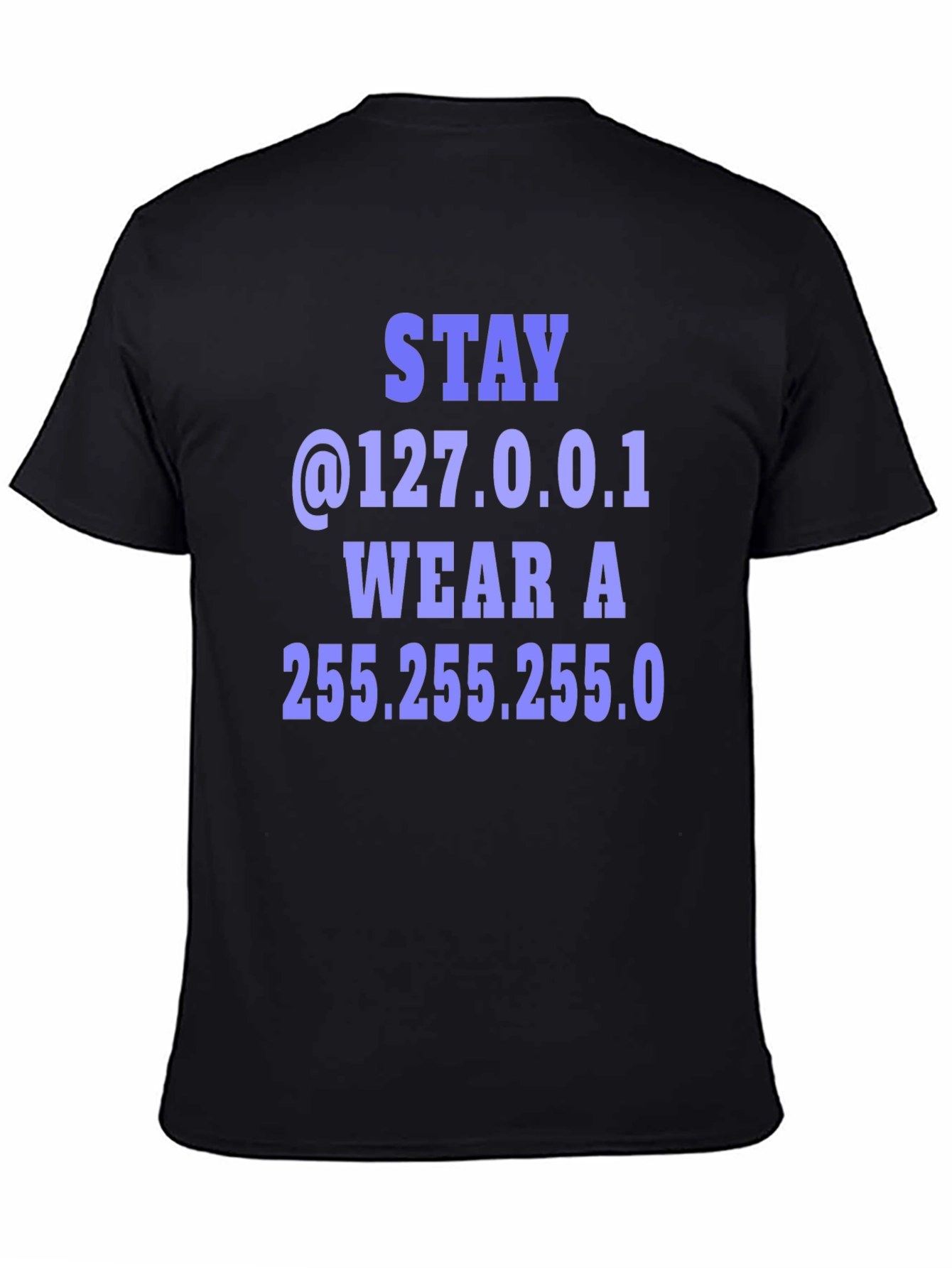 Stay @127.0.0.1 T-Shirt - Geeky Computer Humor Tee