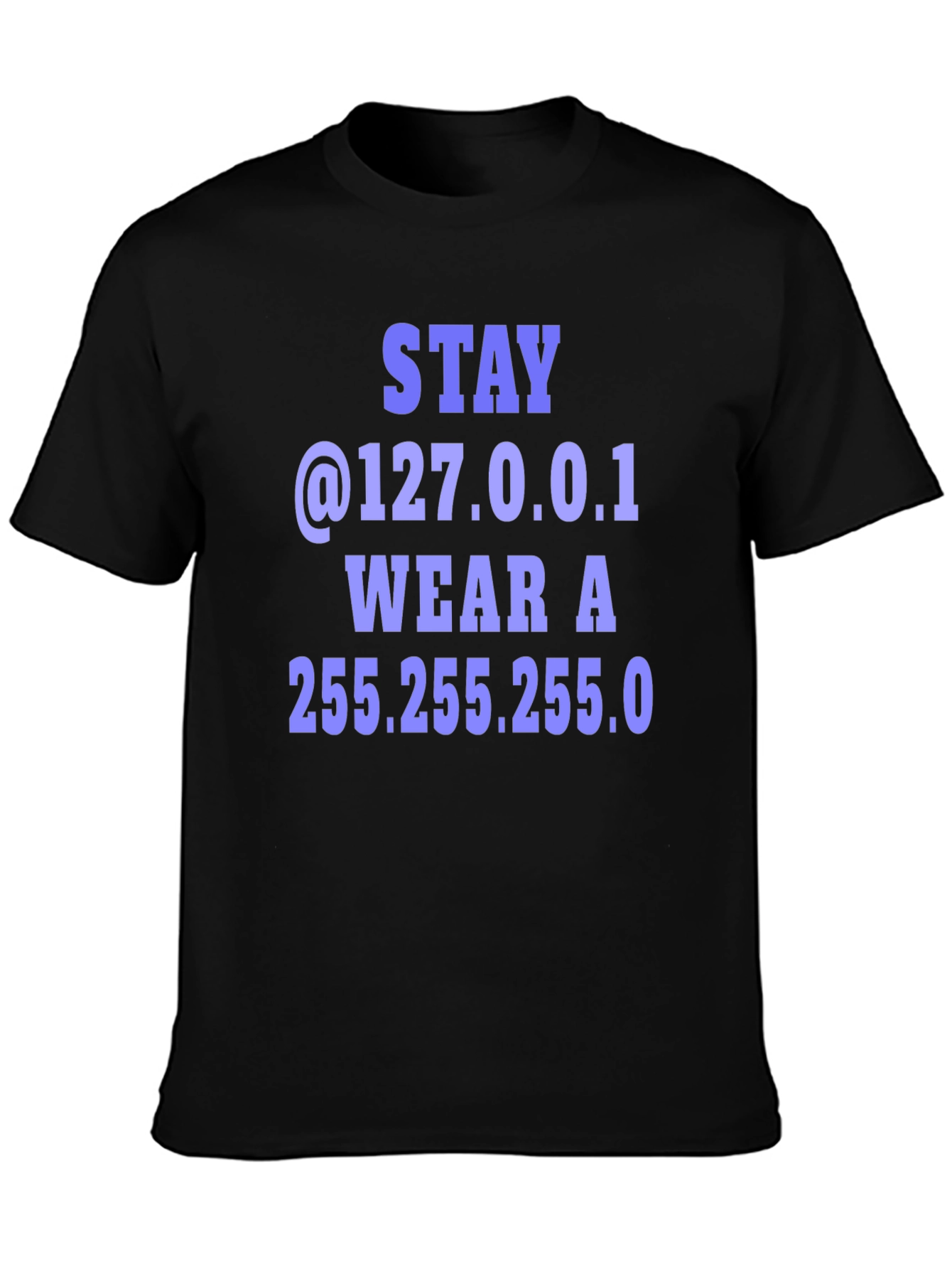 Stay @127.0.0.1 T-Shirt - Geeky Computer Humor Tee