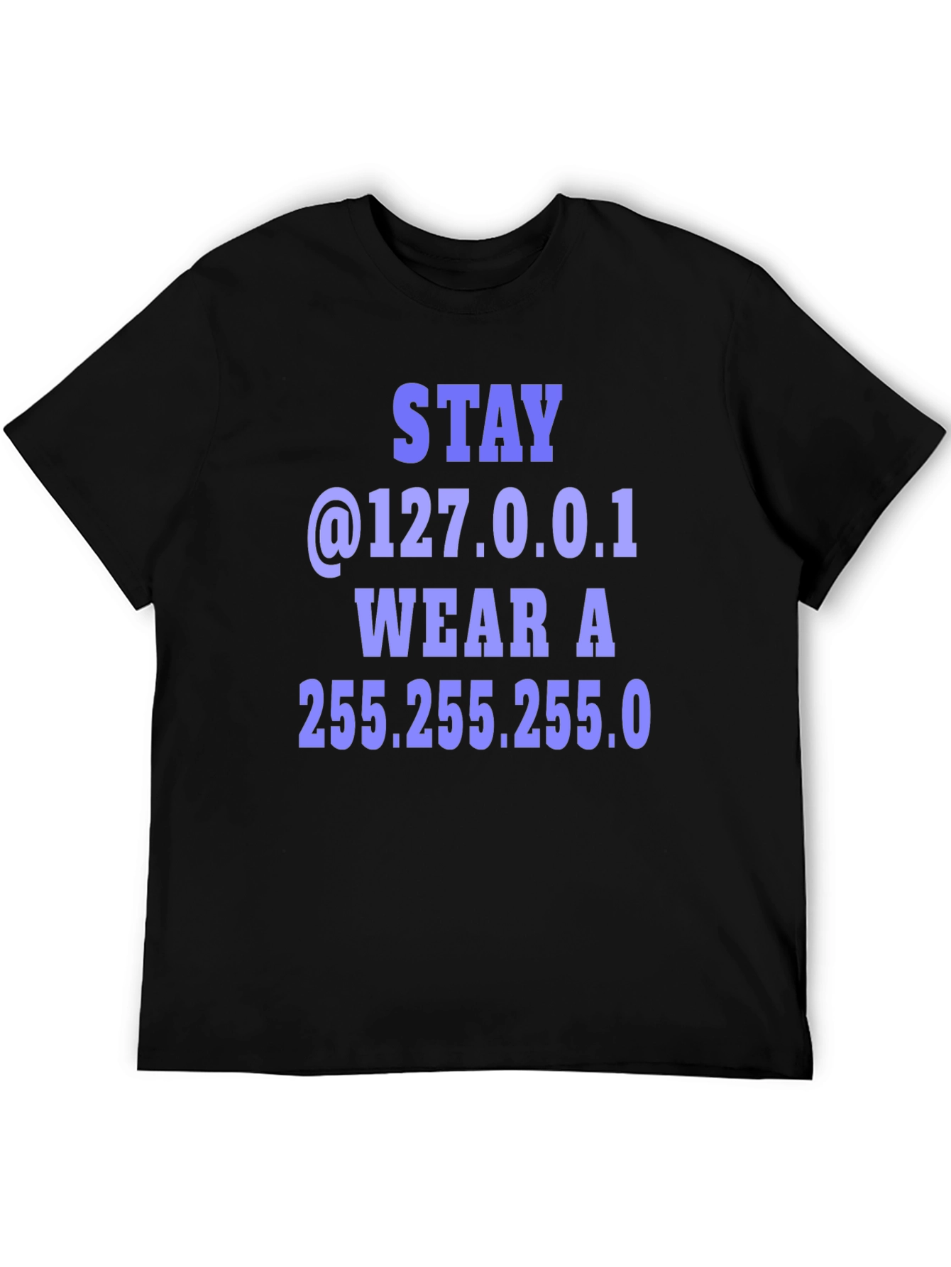 Stay @127.0.0.1 T-Shirt - Geeky Computer Humor Tee