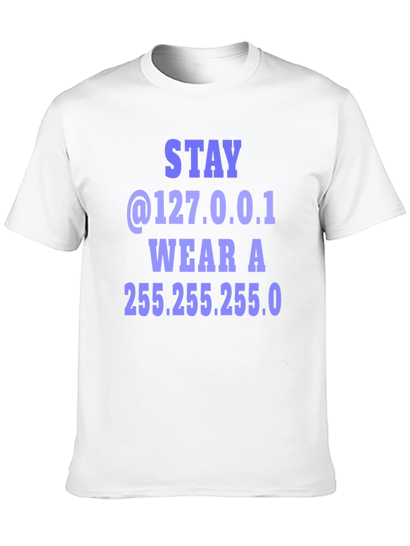 Stay @127.0.0.1 T-Shirt - Geeky Computer Humor Tee