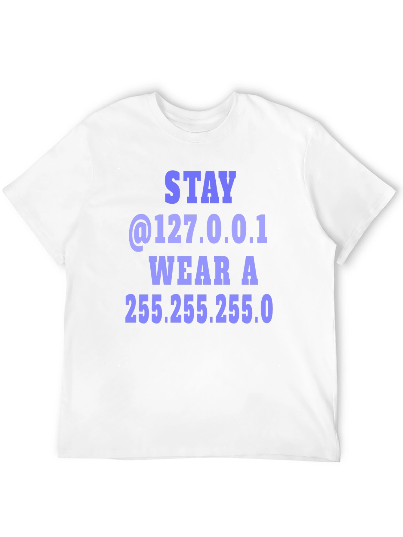 Stay @127.0.0.1 T-Shirt - Geeky Computer Humor Tee