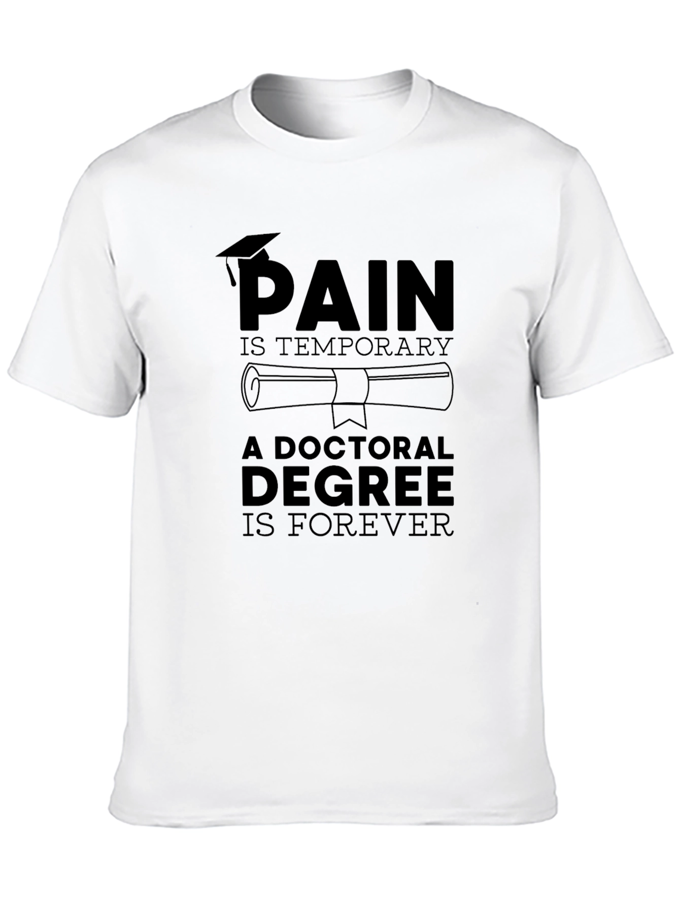 Doctoral Degree Forever T-Shirt - Graduation Gift