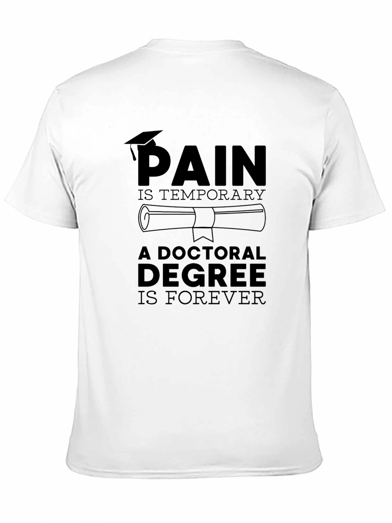 Doctoral Degree Forever T-Shirt - Graduation Gift