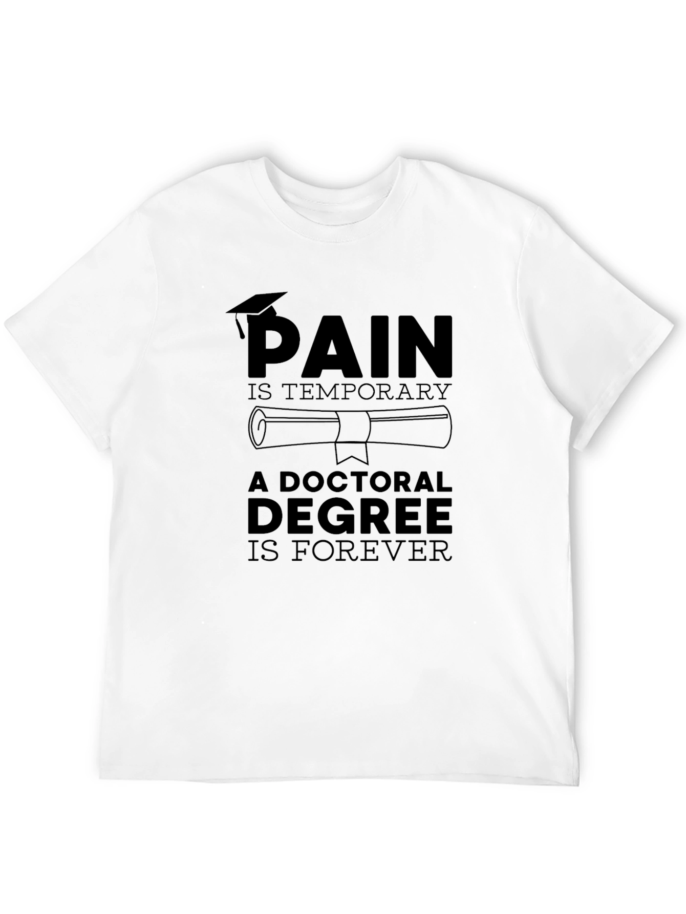 Doctoral Degree Forever T-Shirt - Graduation Gift