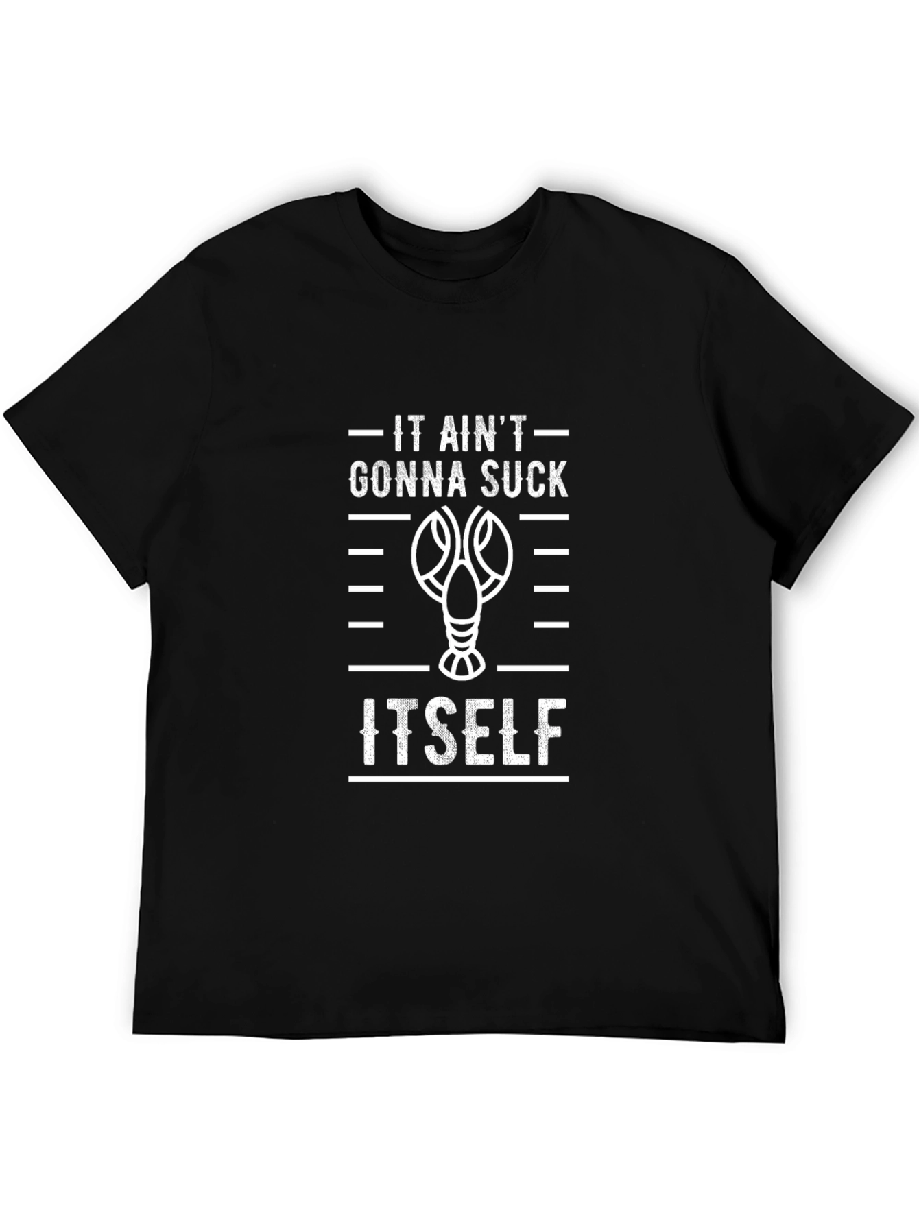It Aint Gonna Suck Itself Funny Crawfish T-Shirt