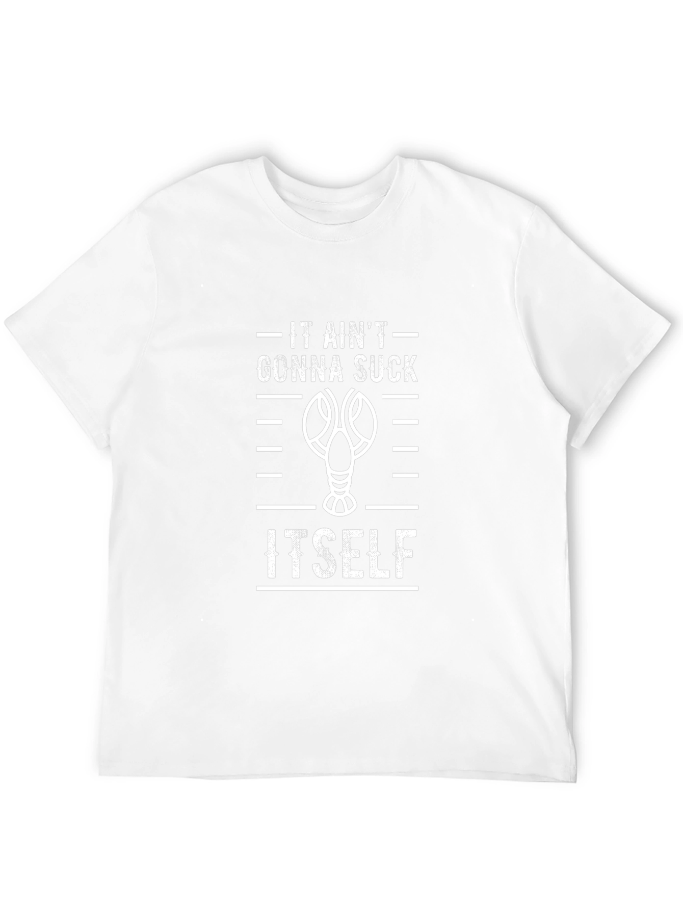 It Aint Gonna Suck Itself Funny Crawfish T-Shirt