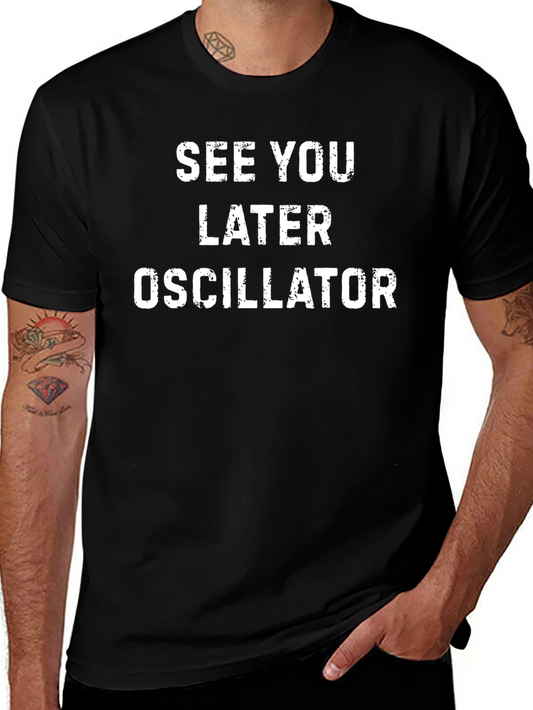 See You Later Oscillator T-Shirt