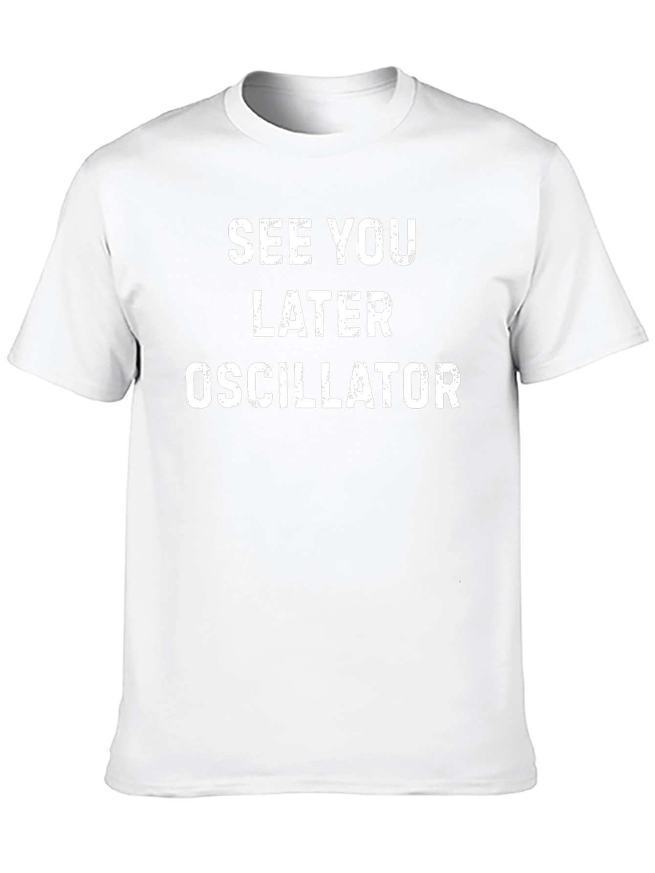 See You Later Oscillator T-Shirt