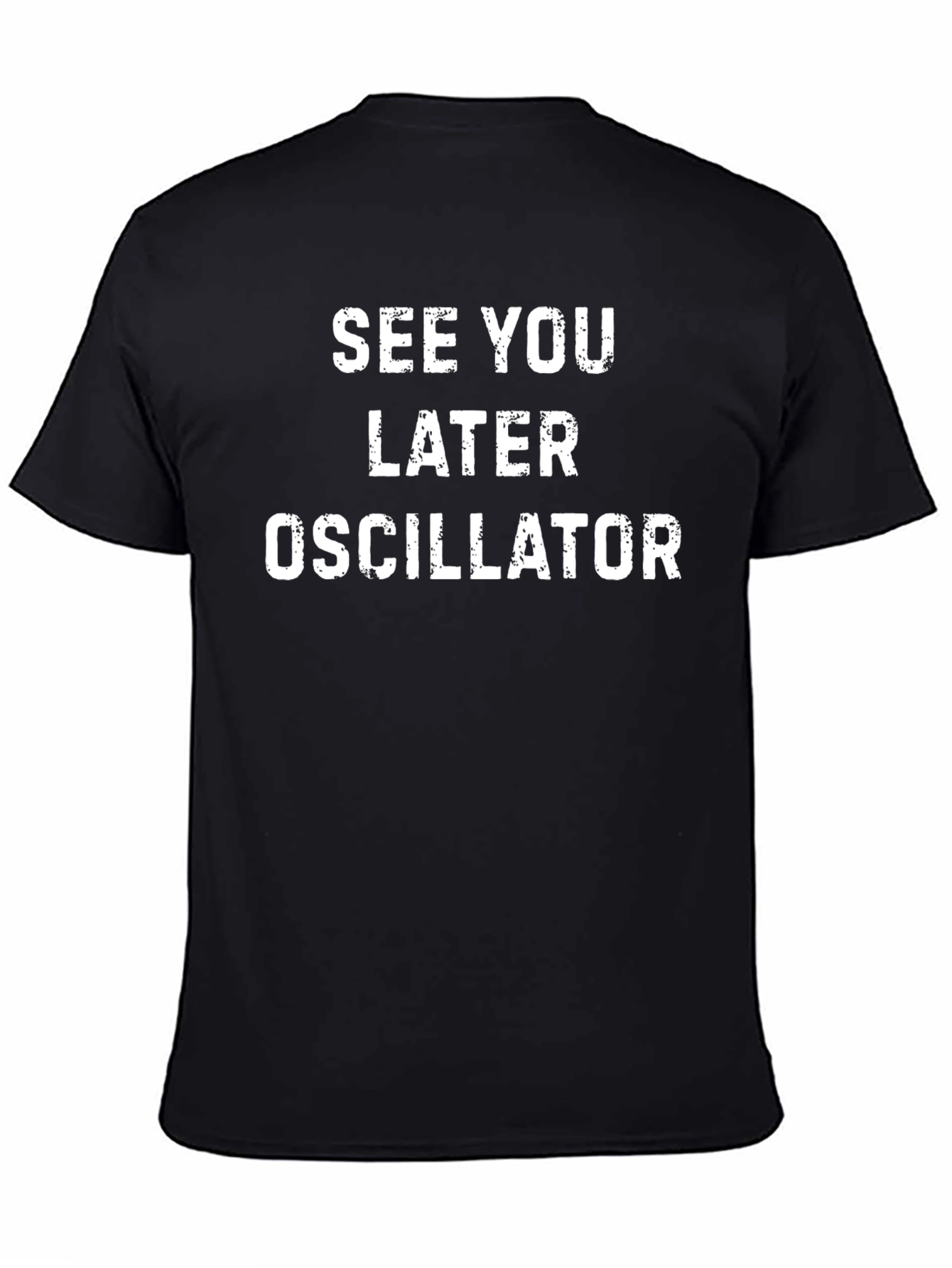 See You Later Oscillator T-Shirt