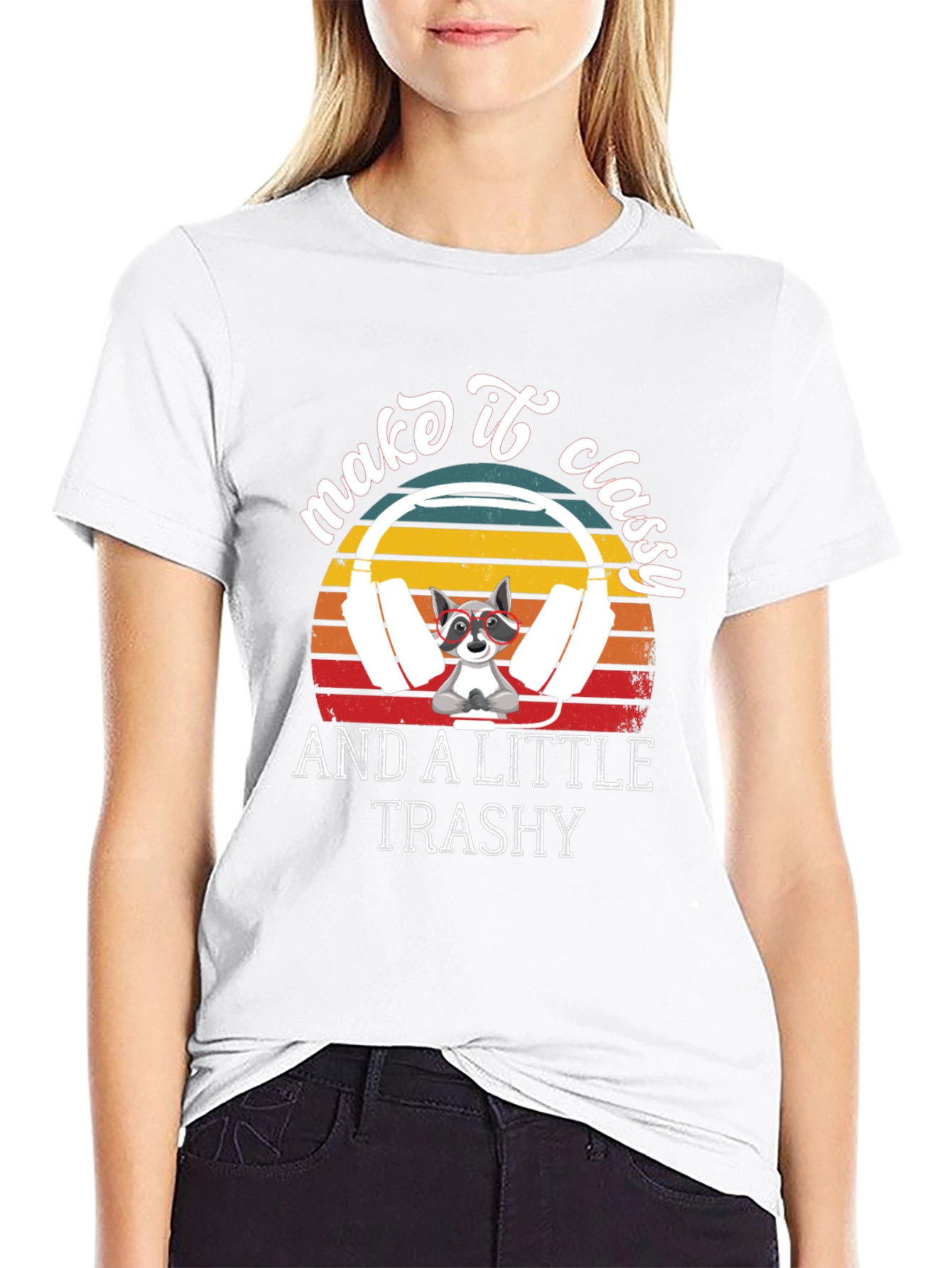 Make it Classy and A Little Trashy T-Shirt